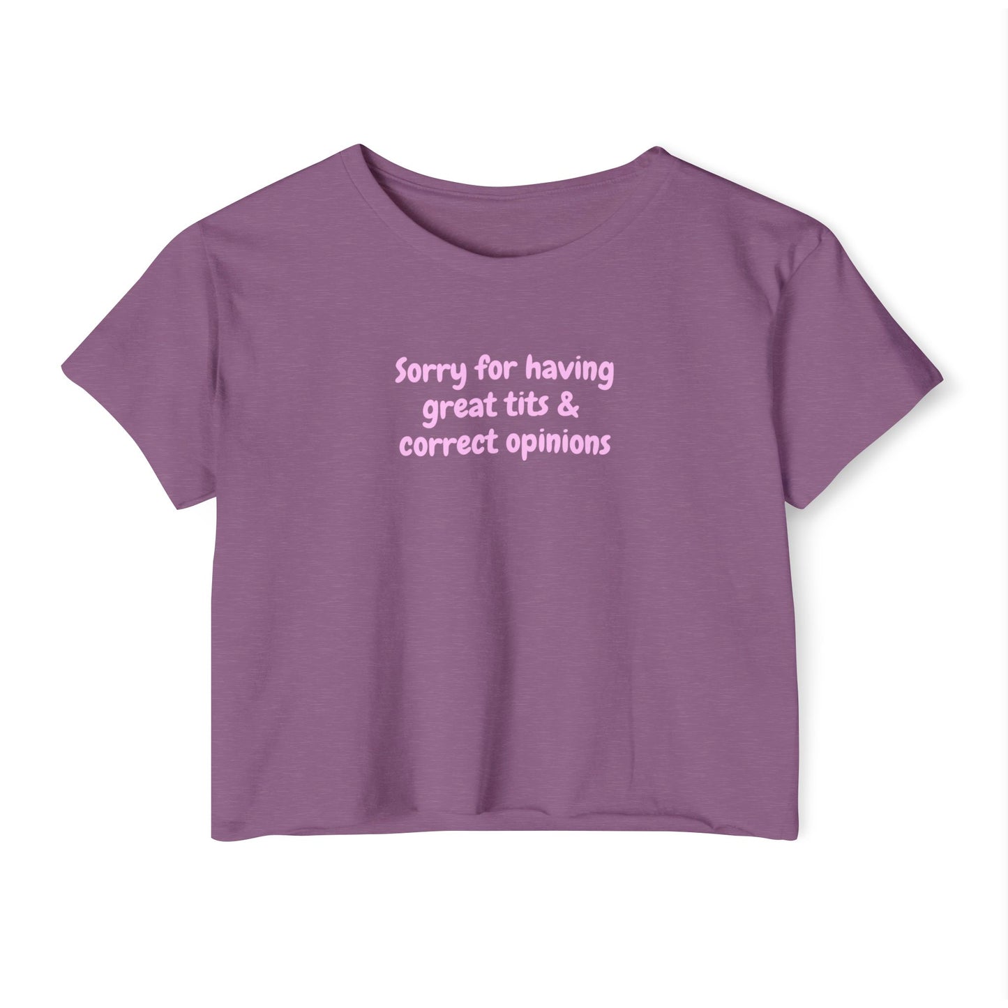 Sorry for Having Great Tits & Correct Opinions Crop Top