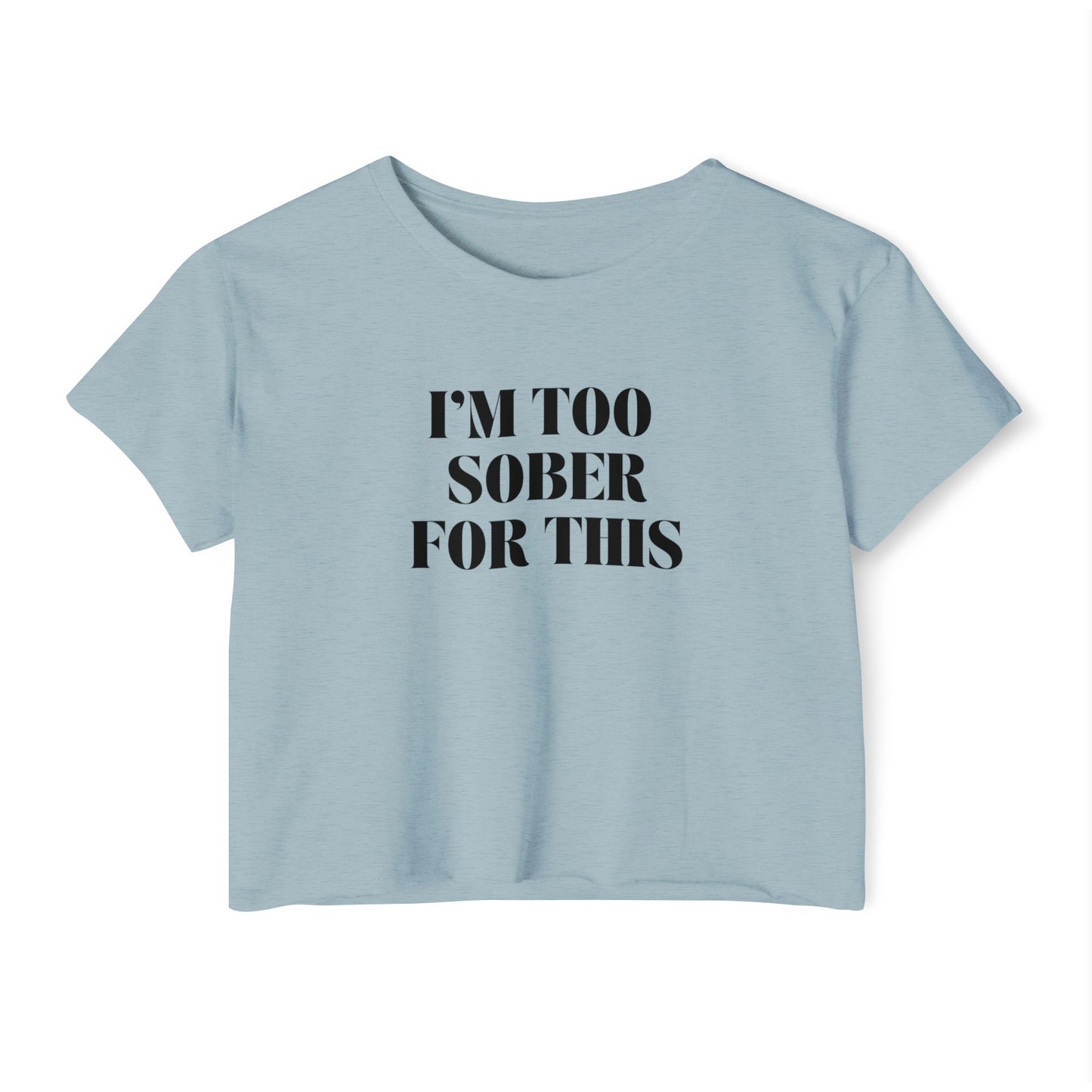 I’m Too Sober for This Crop Top