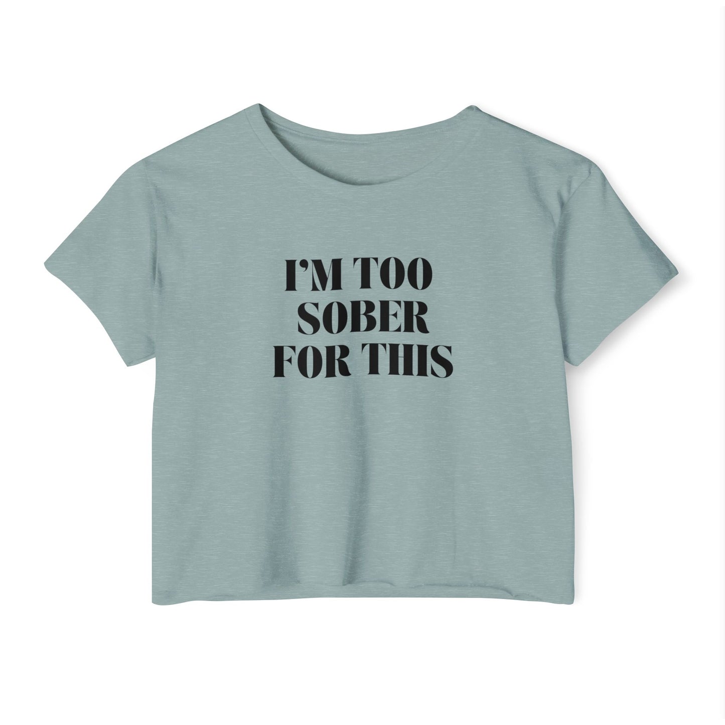 I’m Too Sober for This Crop Top