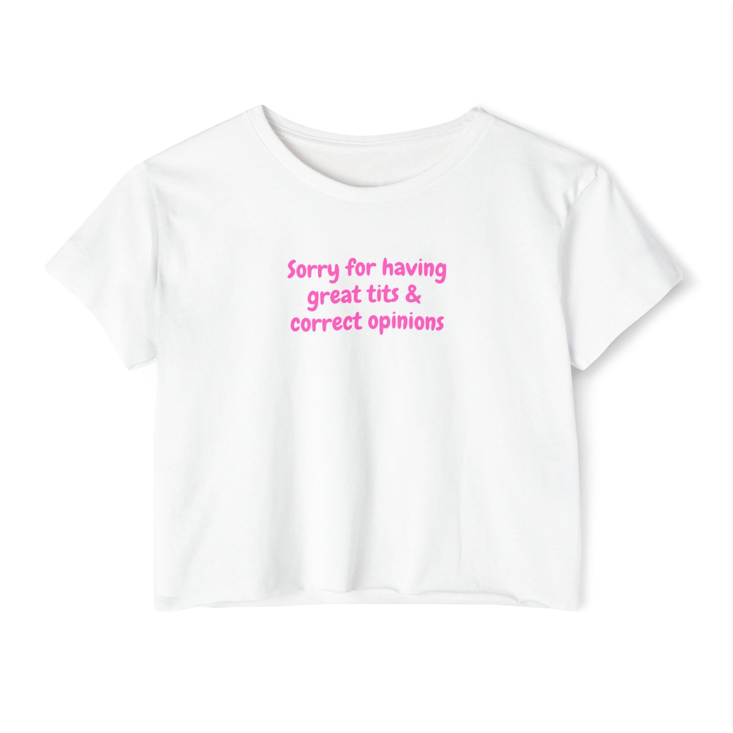 Sorry for Having Great Tits & Correct Opinions Crop Top