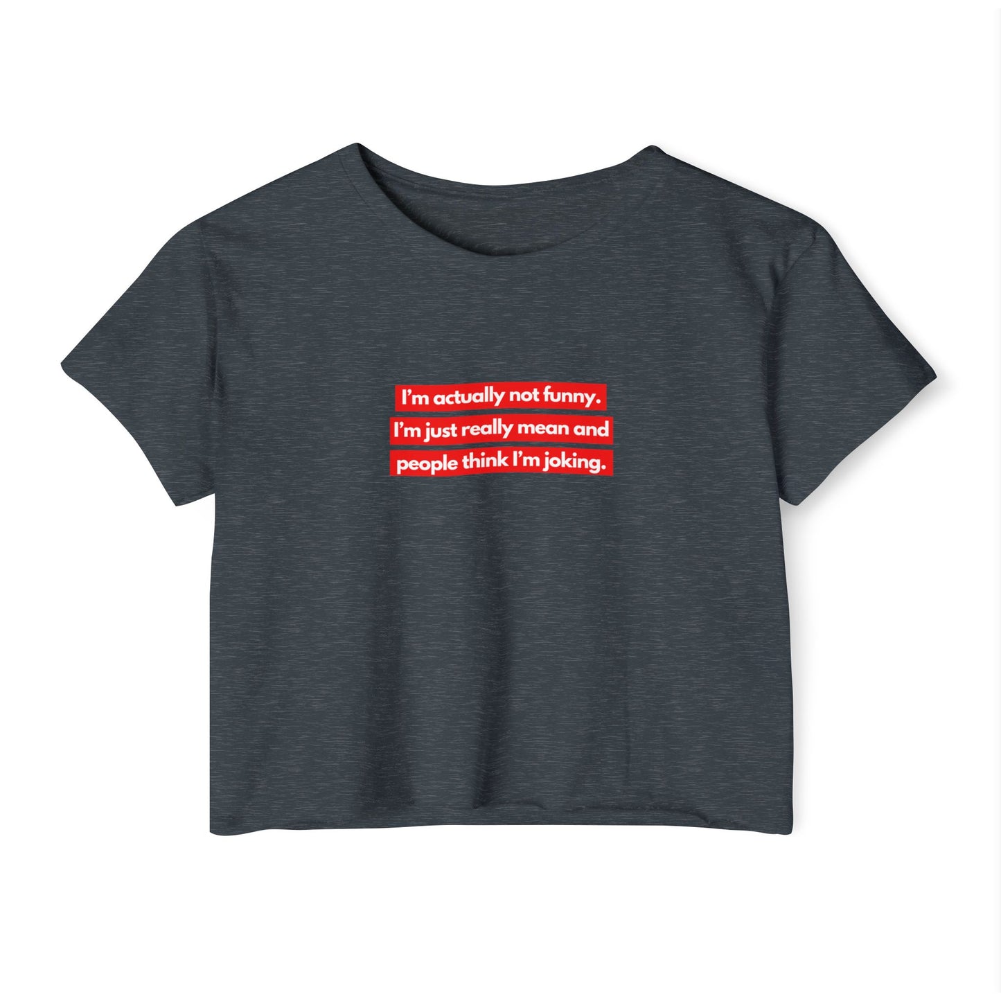 I’m Actually Not Funny Crop Top