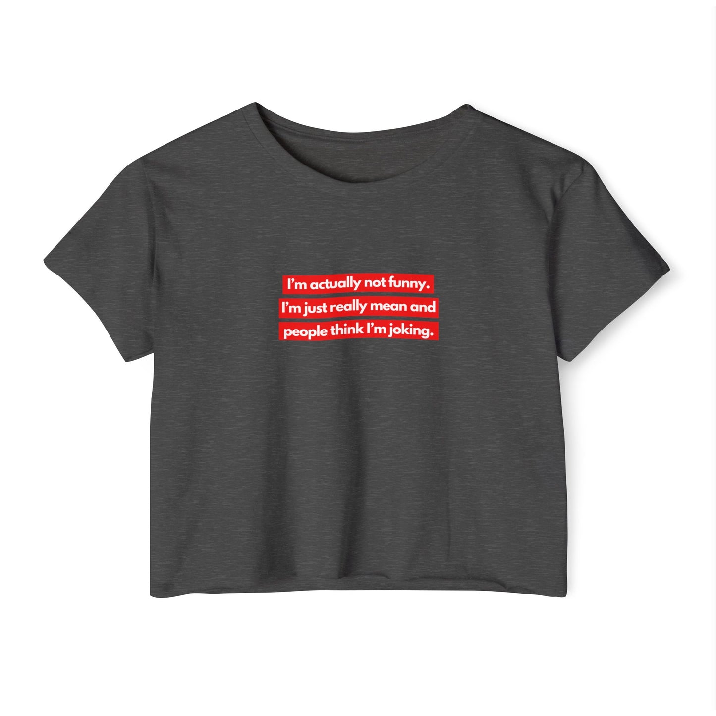 I’m Actually Not Funny Crop Top
