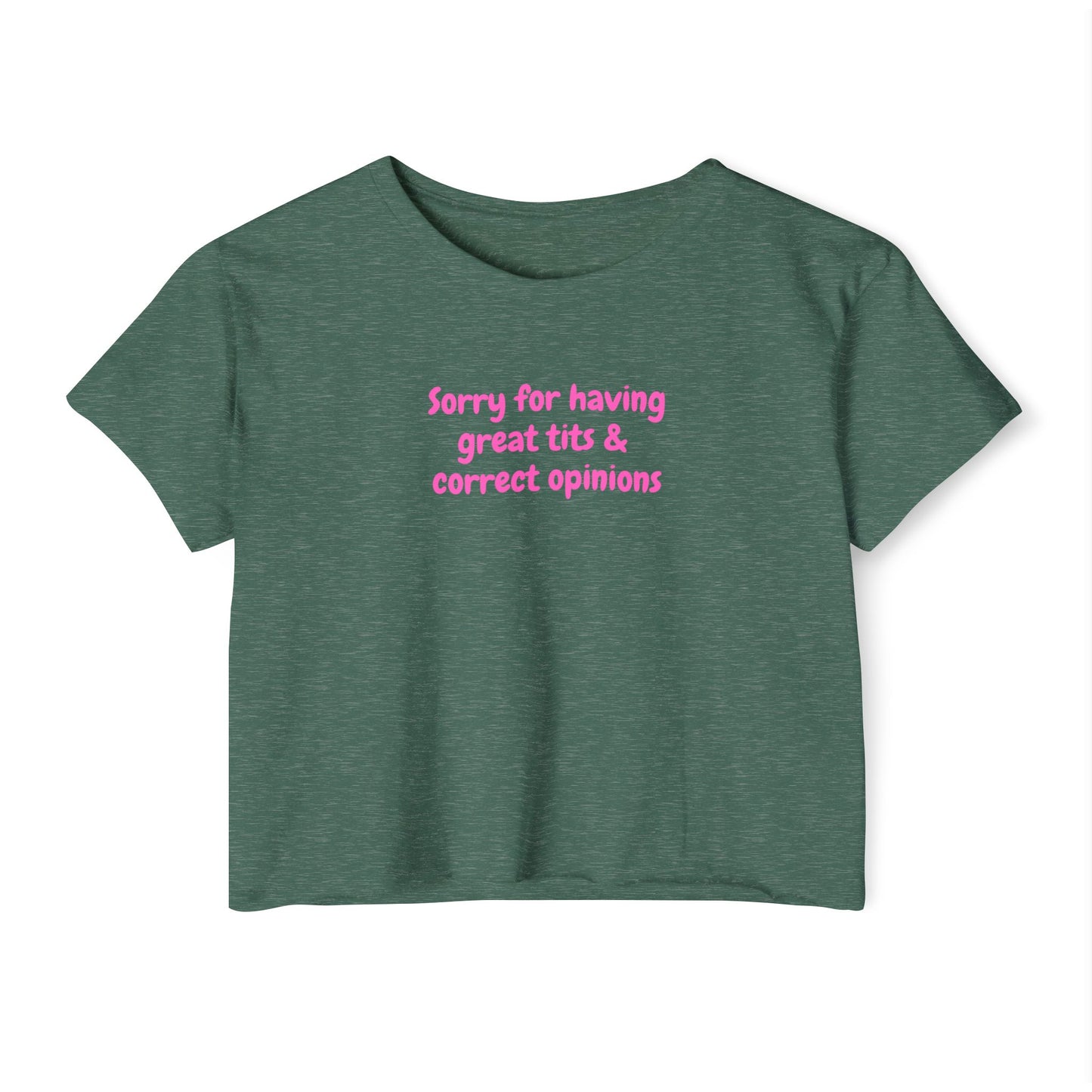 Sorry for Having Great Tits & Correct Opinions Crop Top