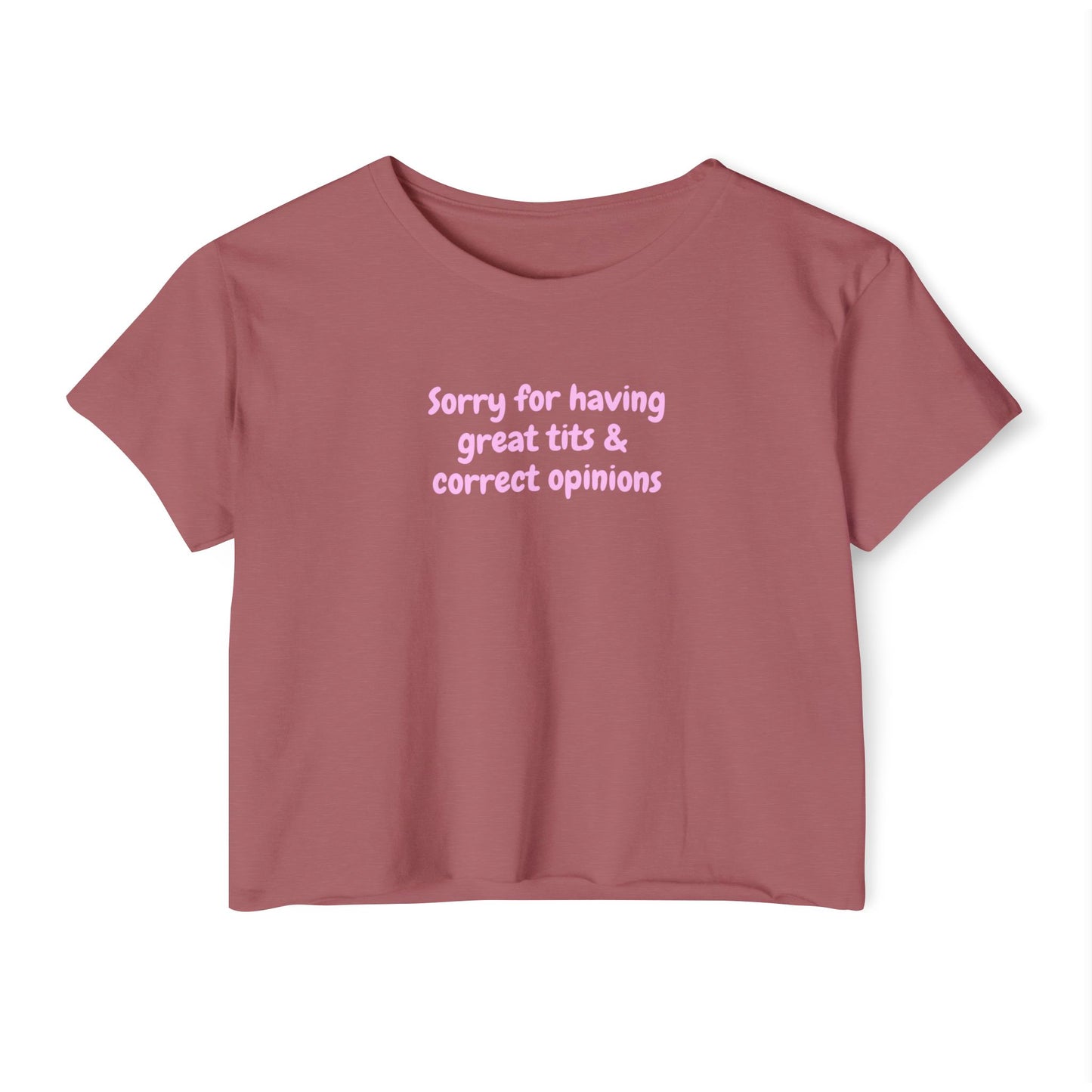 Sorry for Having Great Tits & Correct Opinions Crop Top