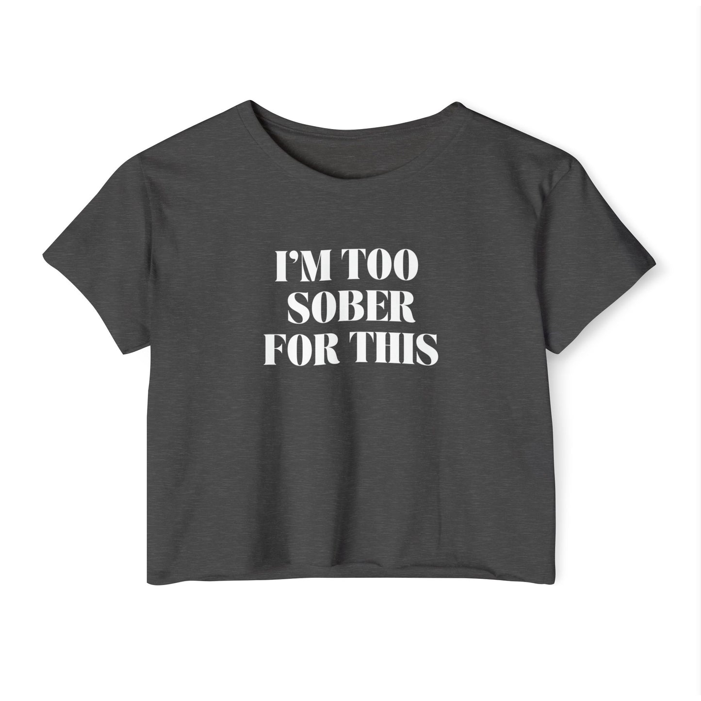 I’m Too Sober for This Crop Top