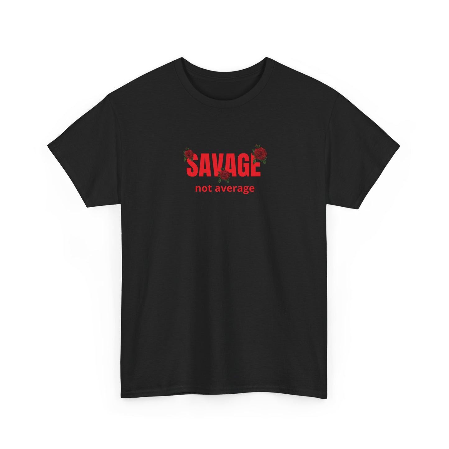 T-shirt - "Savage not Average"