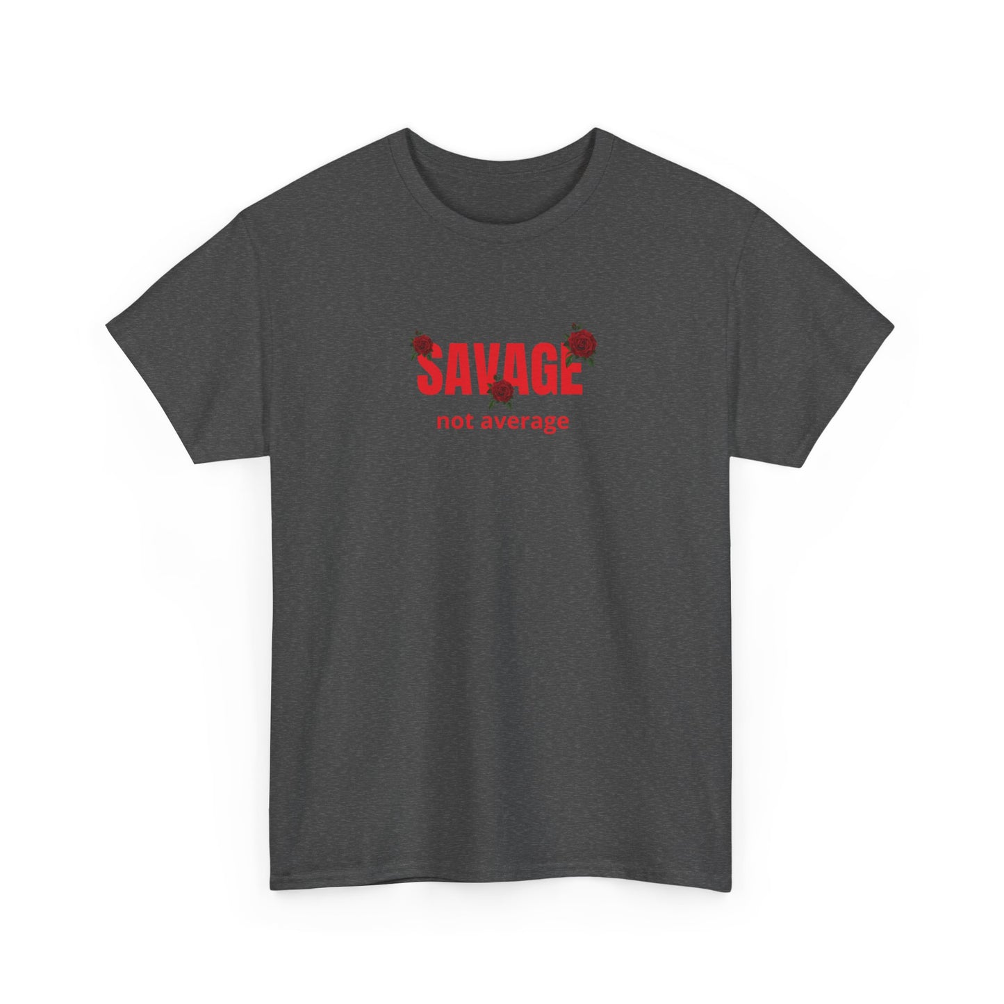 T-shirt - "Savage not Average"