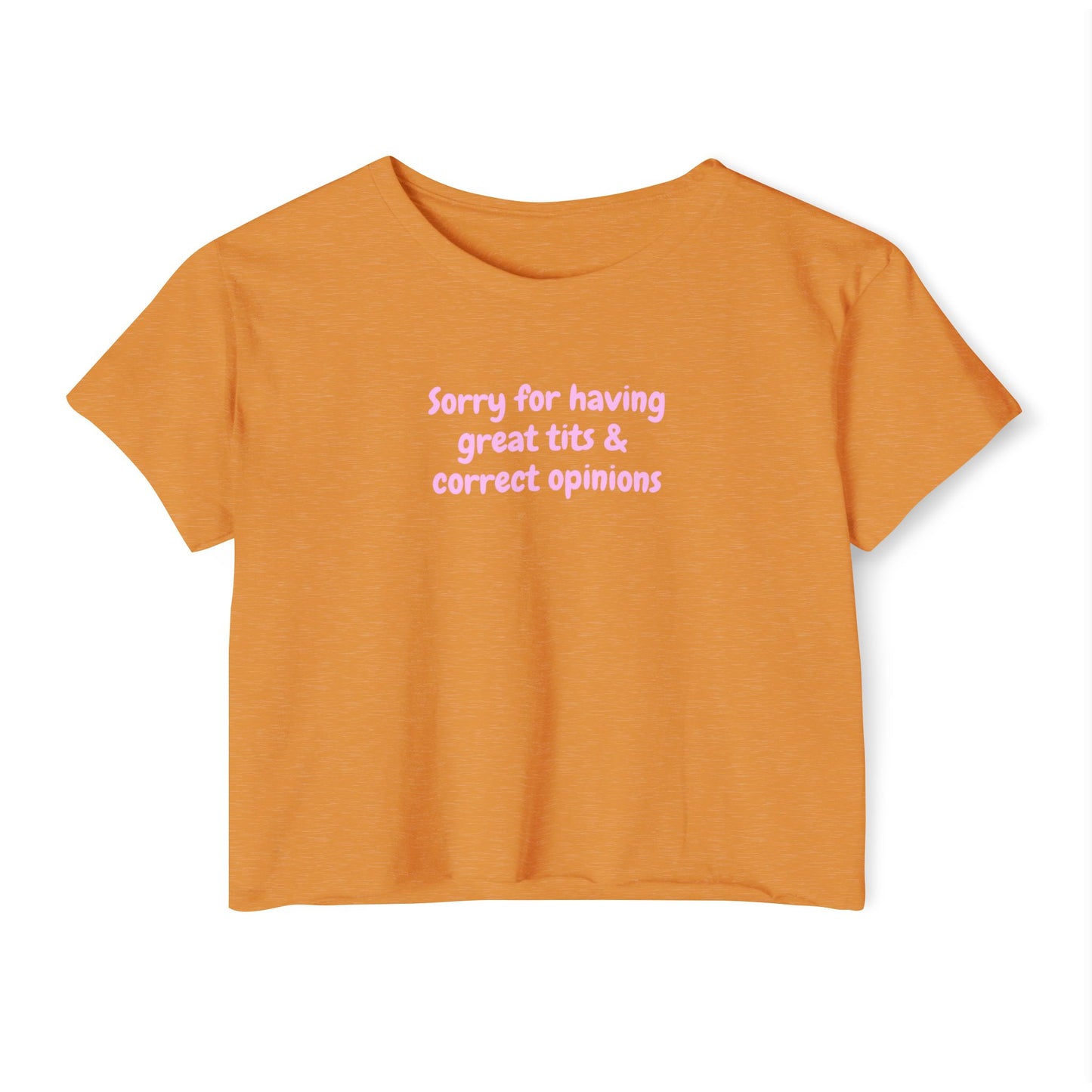 Sorry for Having Great Tits & Correct Opinions Crop Top