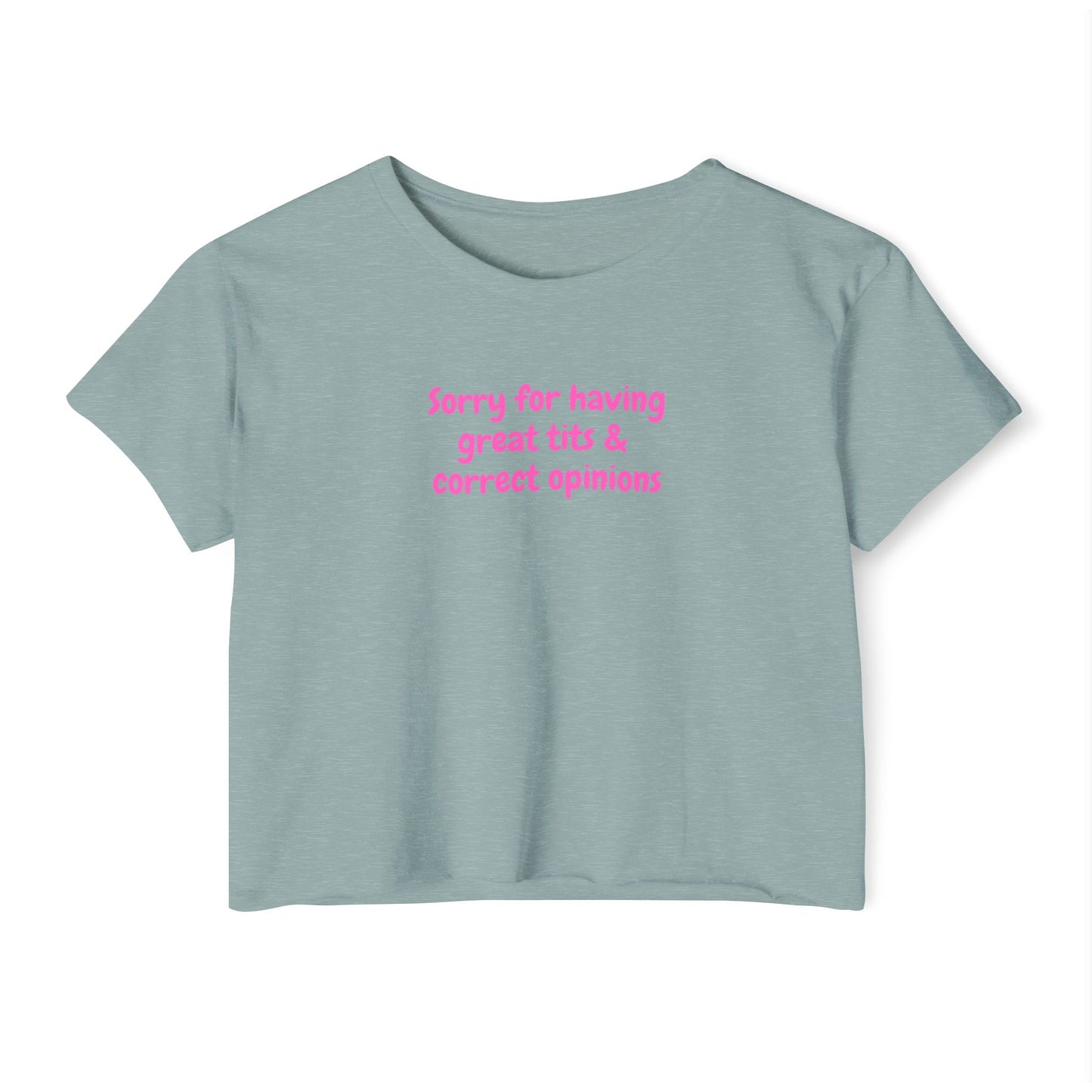 Sorry for Having Great Tits & Correct Opinions Crop Top