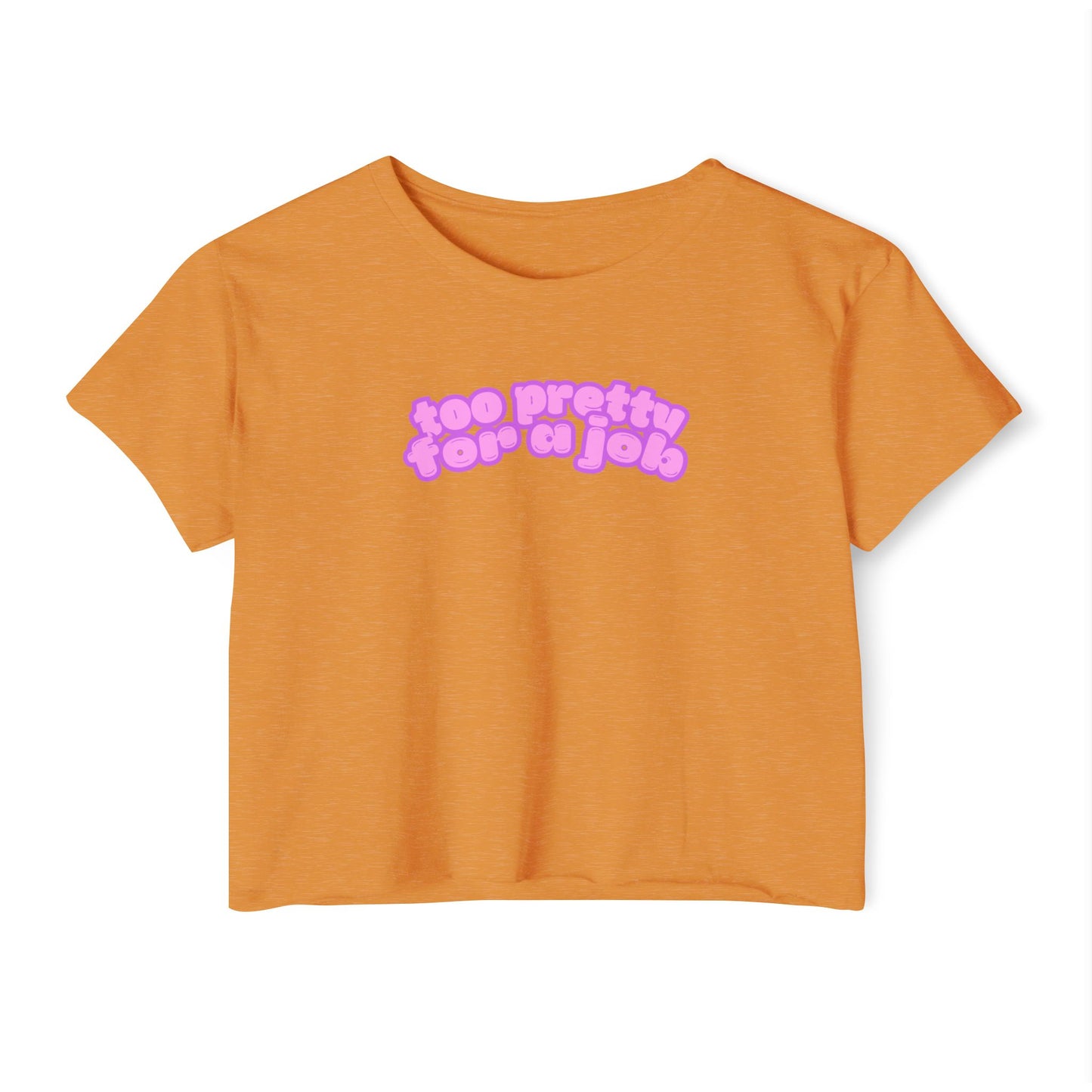 Too Pretty for a Job Crop Top