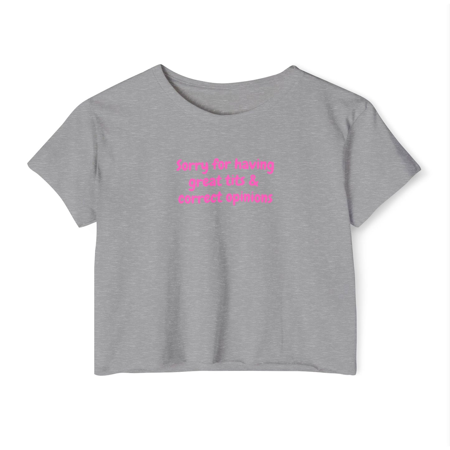 Sorry for Having Great Tits & Correct Opinions Crop Top
