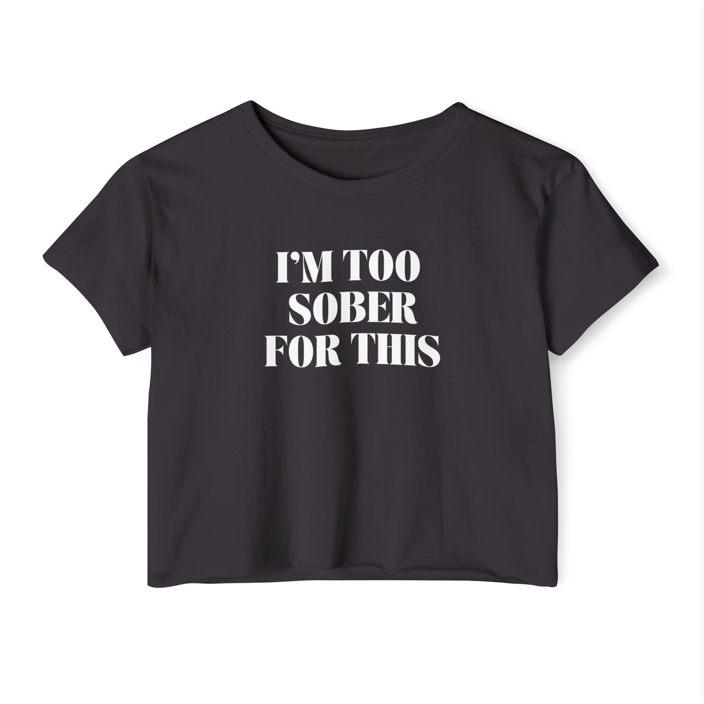 I’m Too Sober for This Crop Top