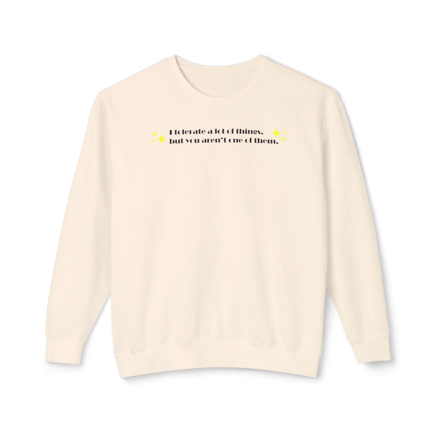 "I Tolerate A Lot" Sweatshirt