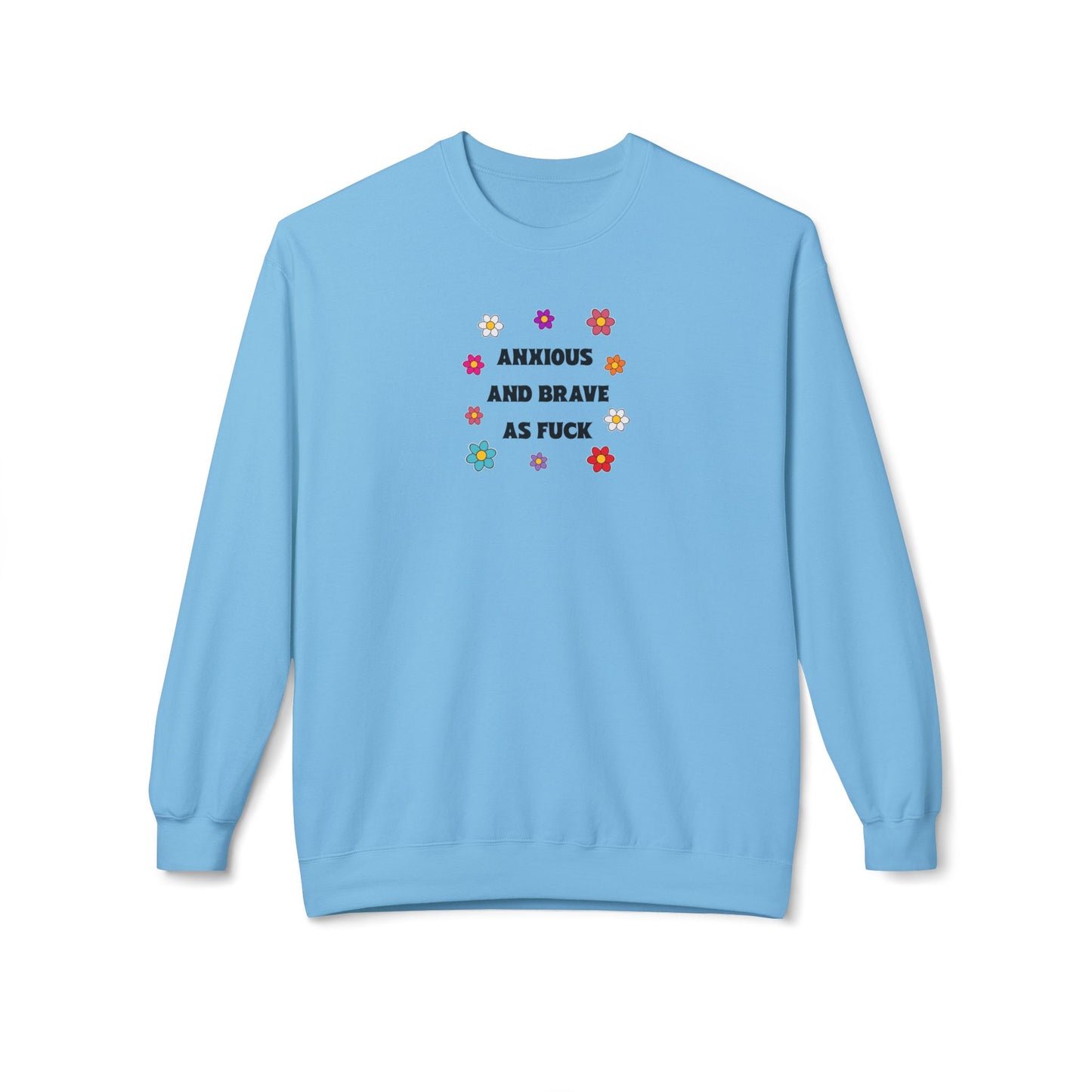 anxious and brave as f*ck sweatshirt