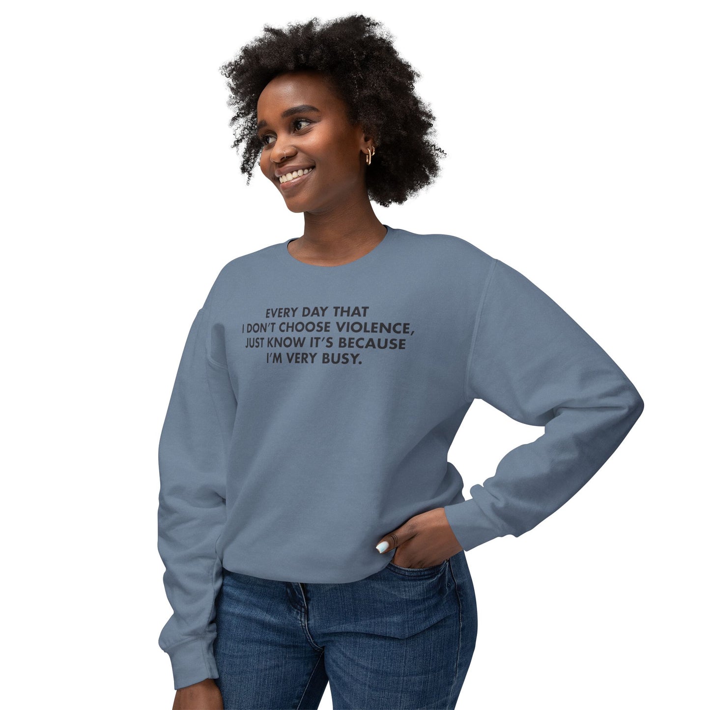 Every Day I Don’t Choose Violence Sweatshirt