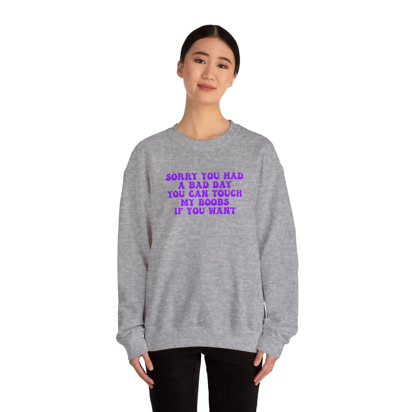 Sorry You Had A Bad Day Sweatshirt