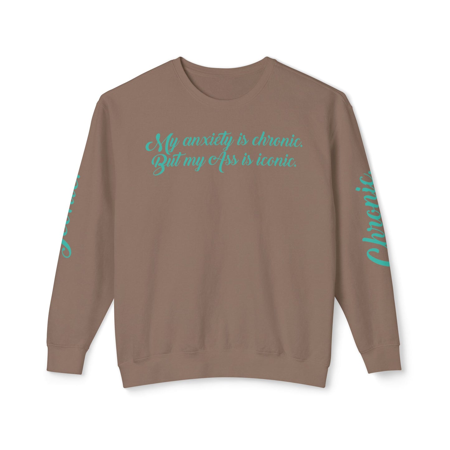 "My Anxiety Is Chronic" Sweatshirt