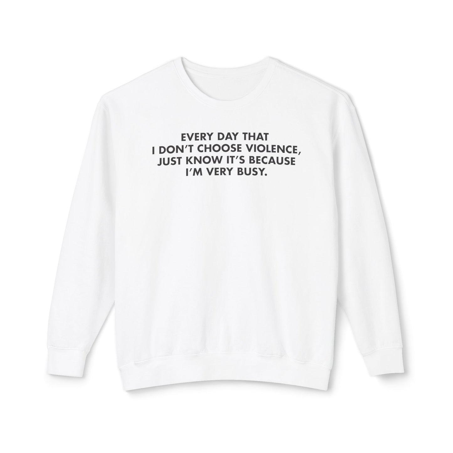 Every Day I Don’t Choose Violence Sweatshirt