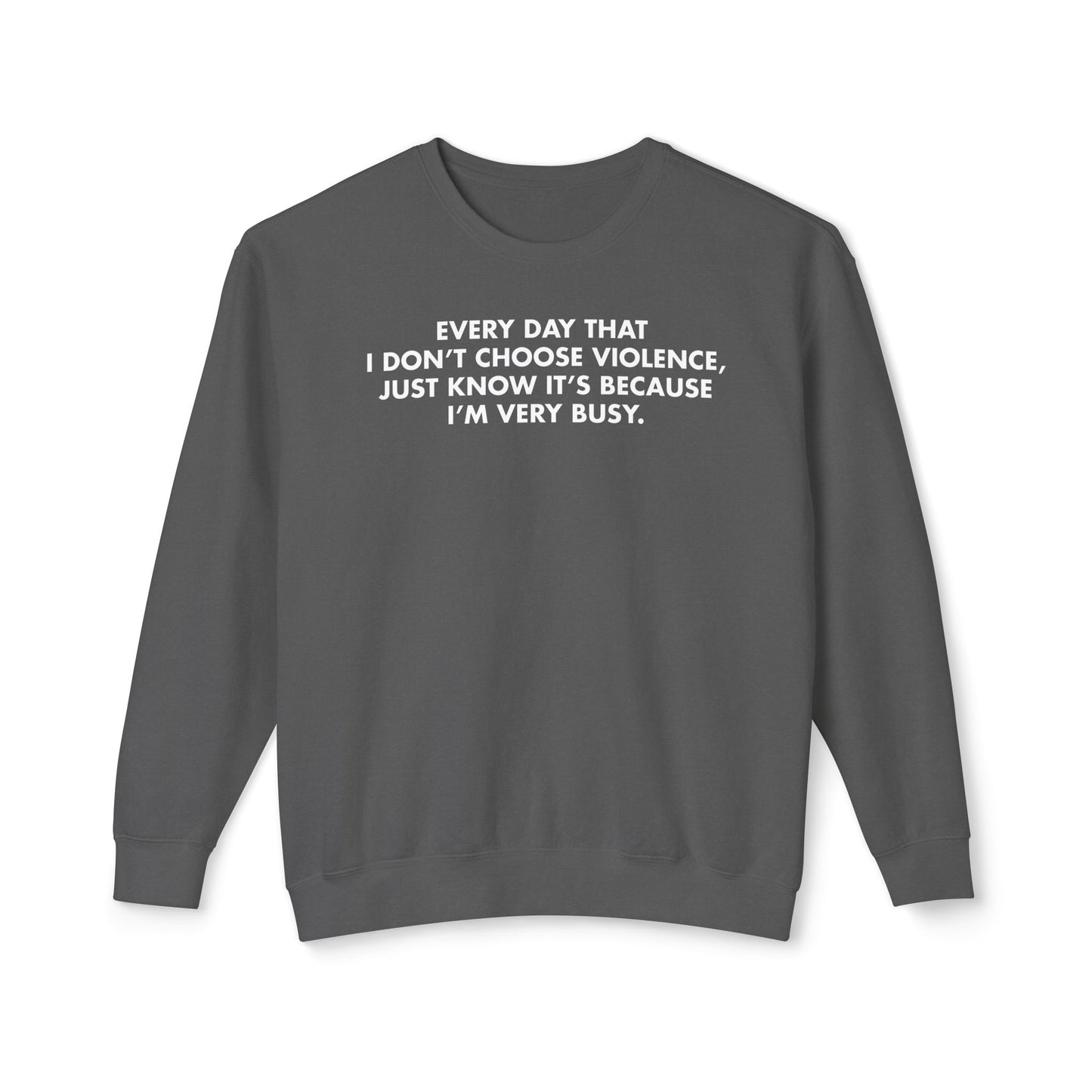 Every Day I Don’t Choose Violence Sweatshirt