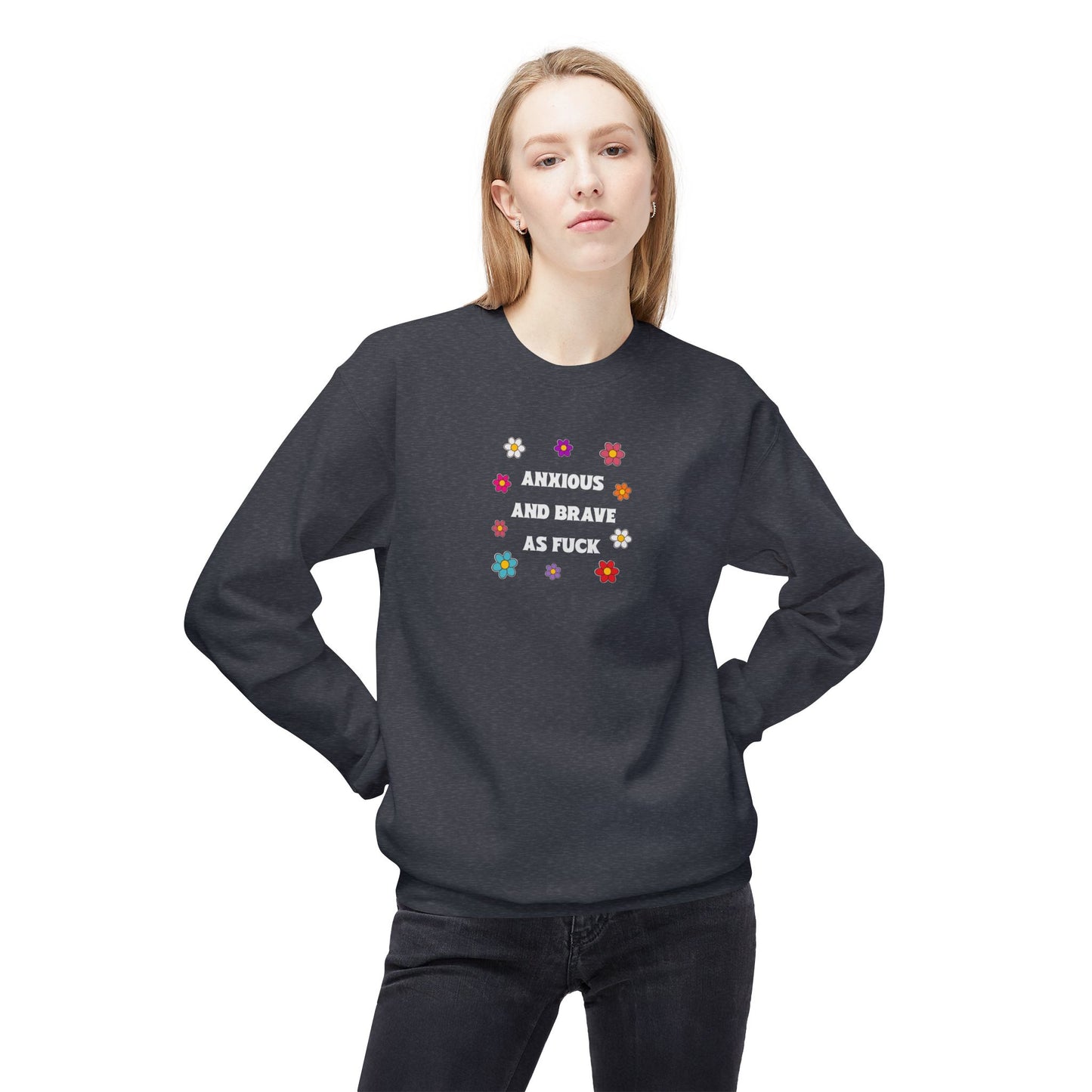 anxious and brave as f*ck sweatshirt