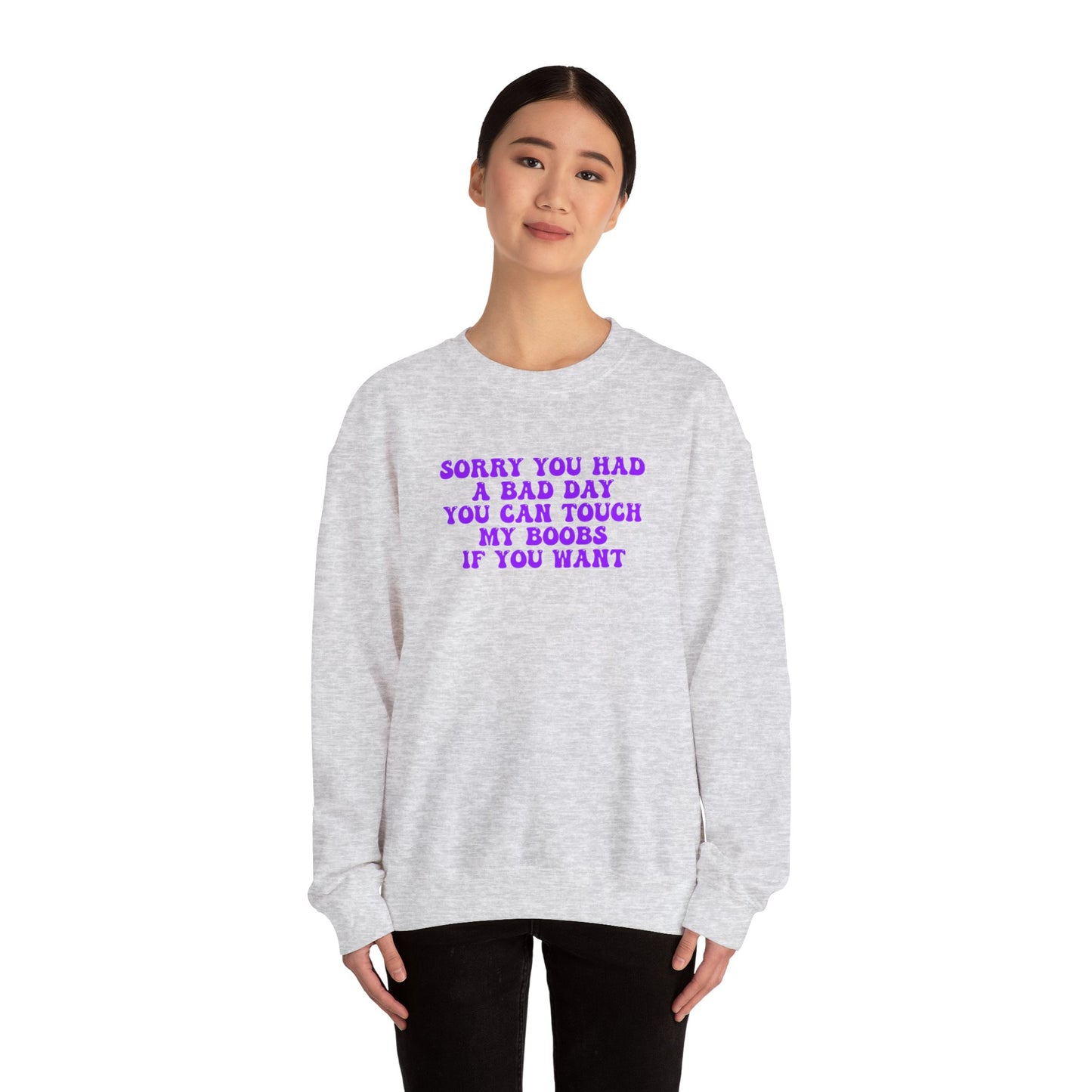 Sorry You Had A Bad Day Sweatshirt