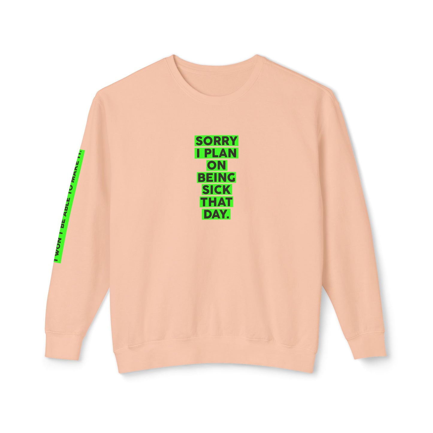 Sorry, I Plan on Being Sick That Day Sweatshirt