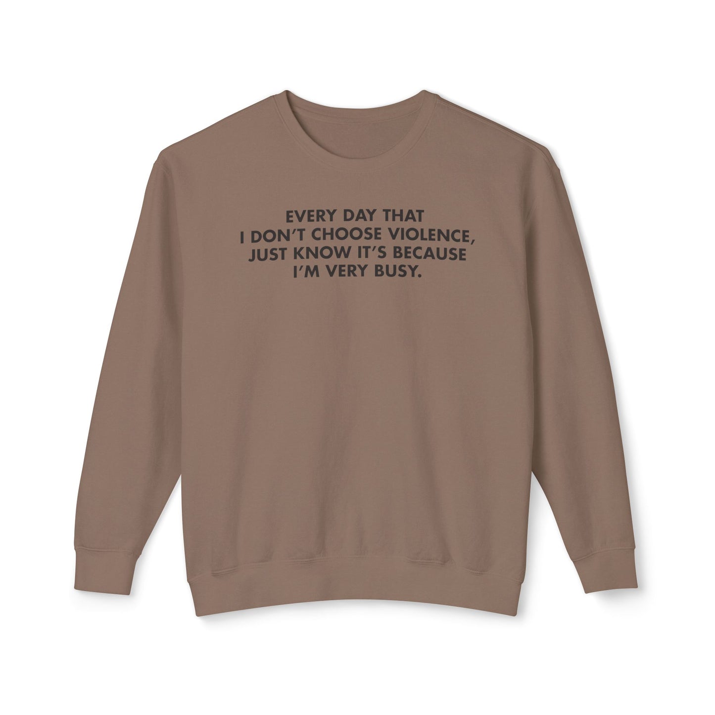 Every Day I Don’t Choose Violence Sweatshirt