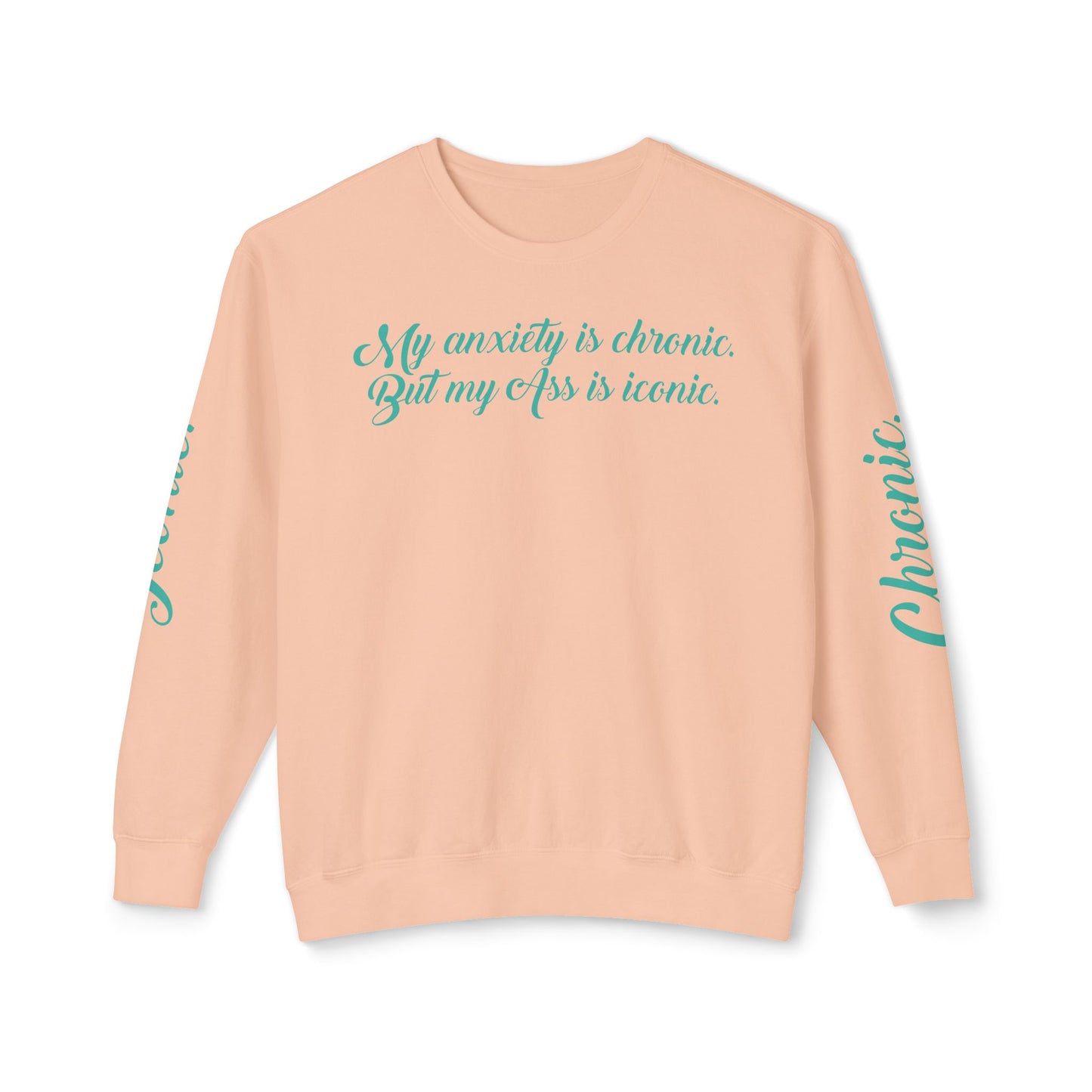 "My Anxiety Is Chronic" Sweatshirt