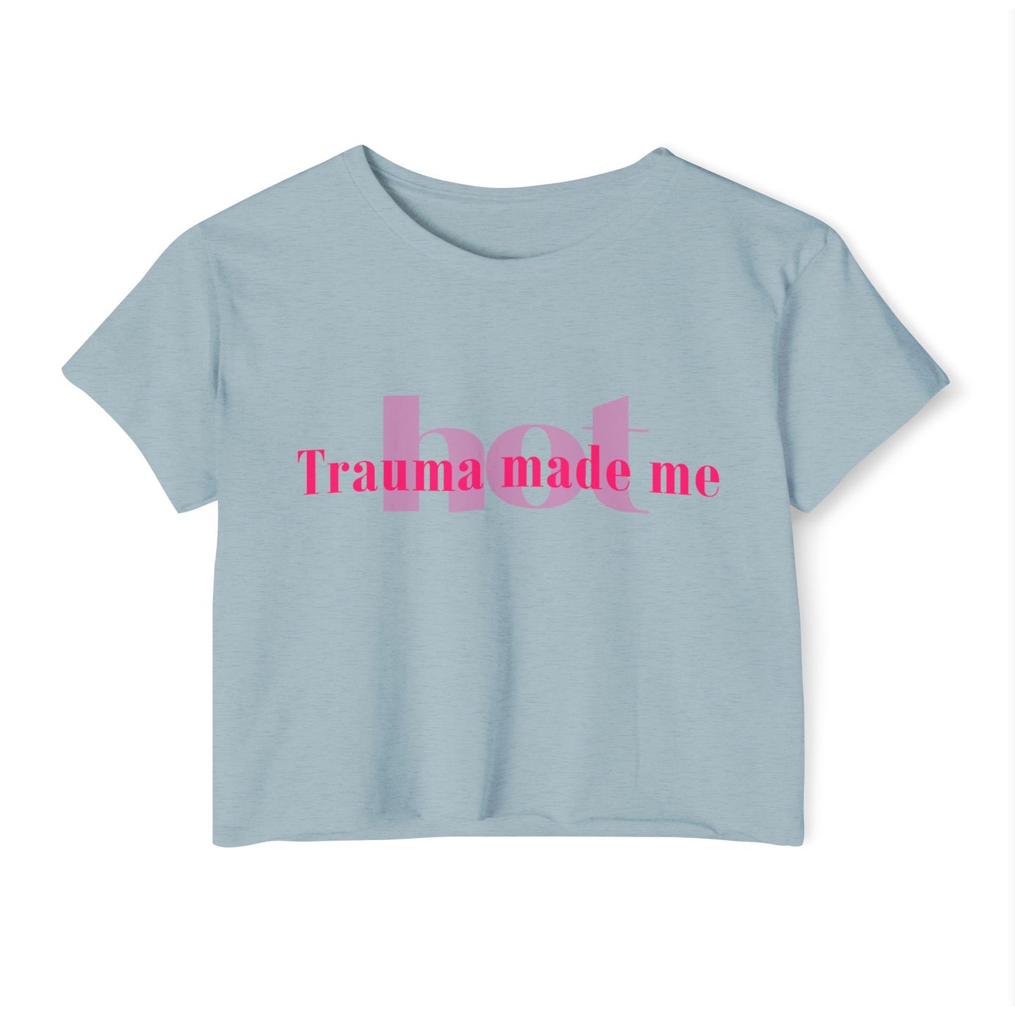 Trauma Made Me Hot Crop Top