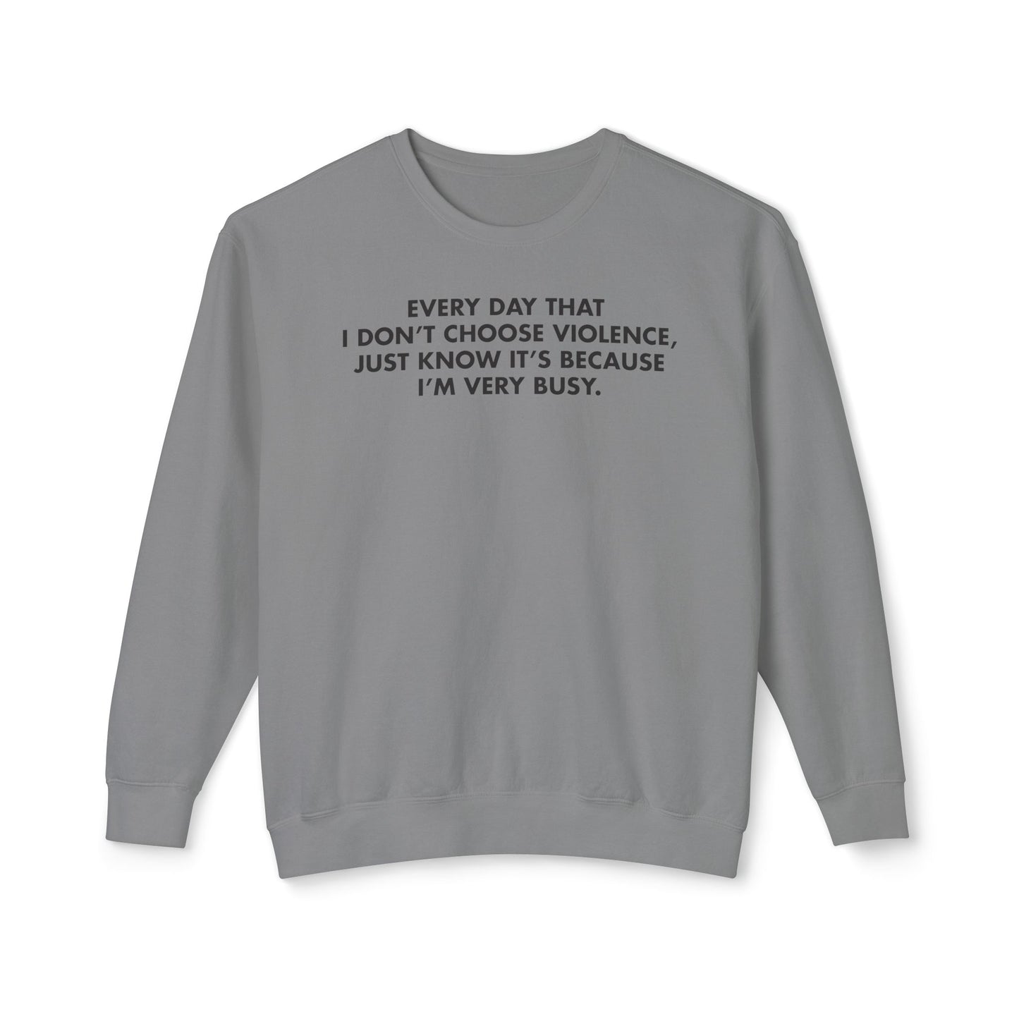 Every Day I Don’t Choose Violence Sweatshirt