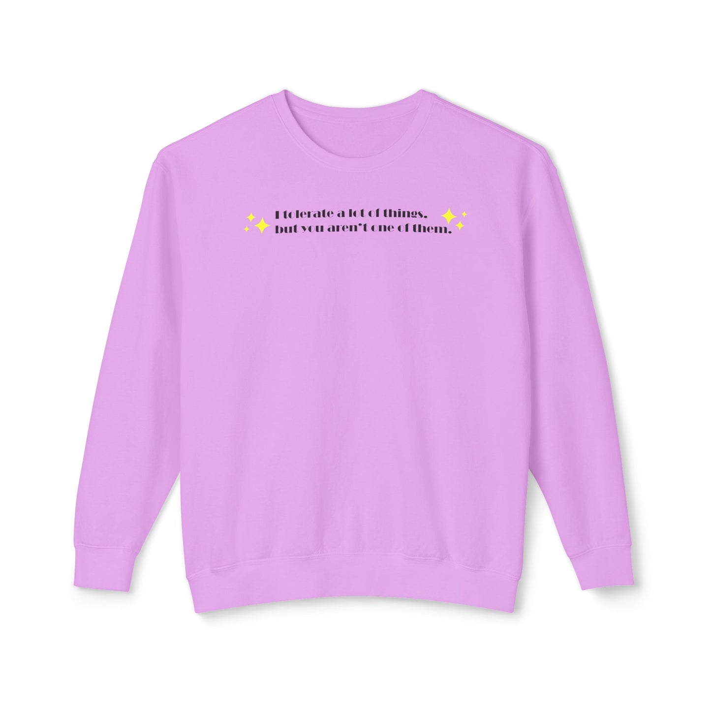 "I Tolerate A Lot" Sweatshirt