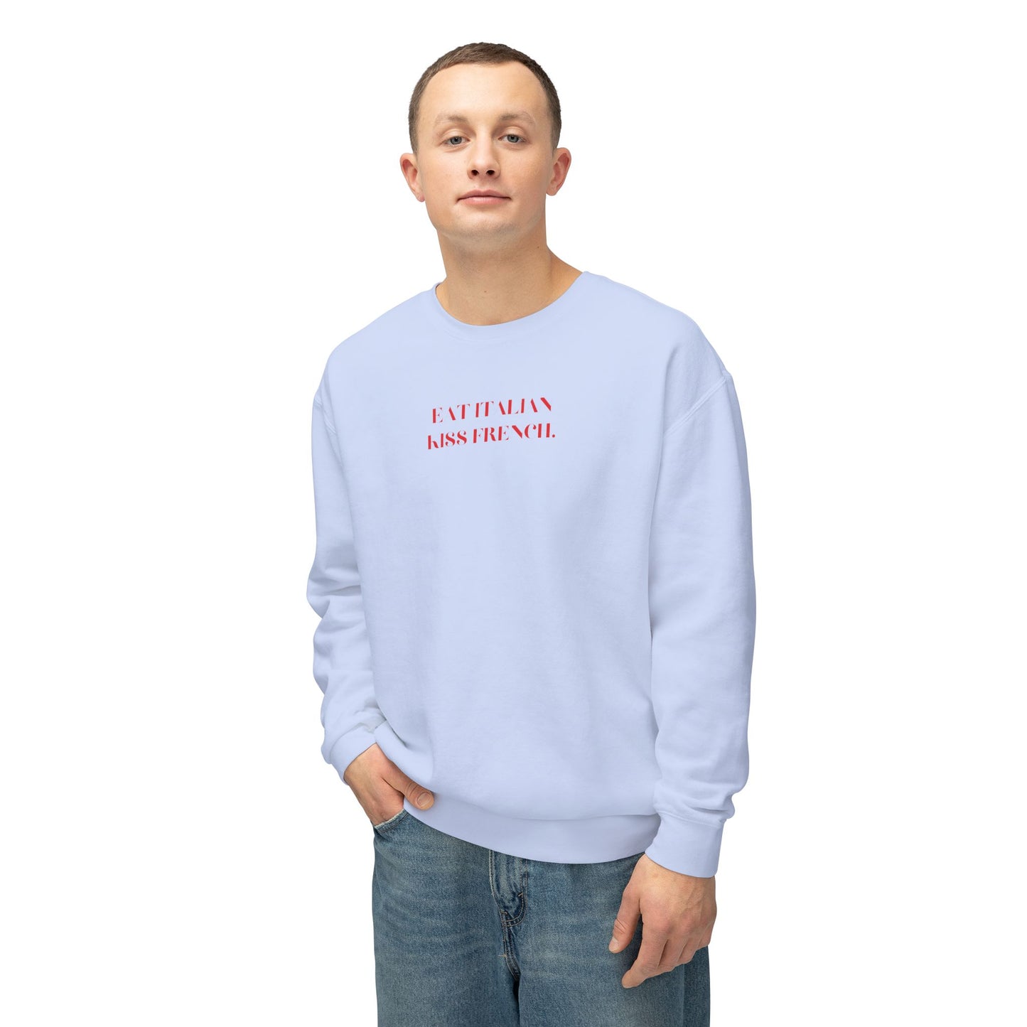 Eat Italian, Kiss French Crewneck Sweatshirt