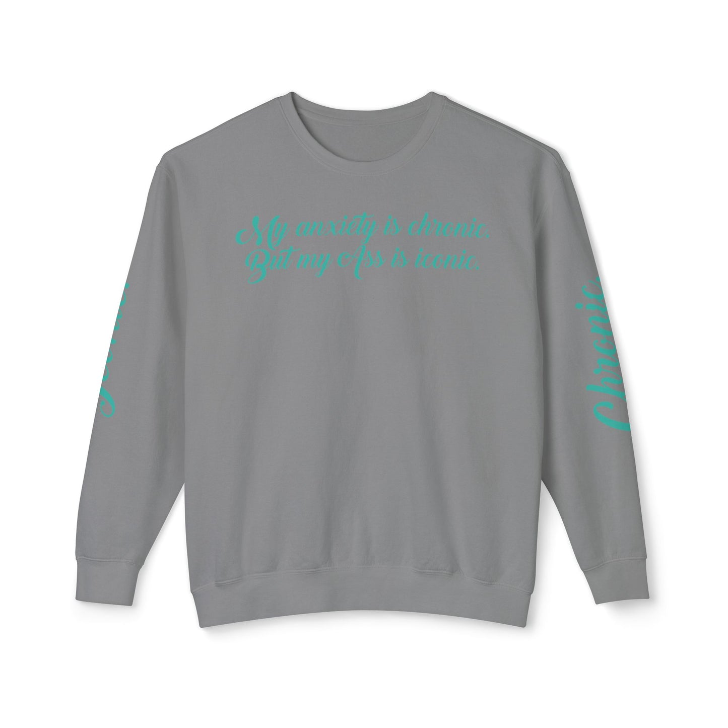 "My Anxiety Is Chronic" Sweatshirt