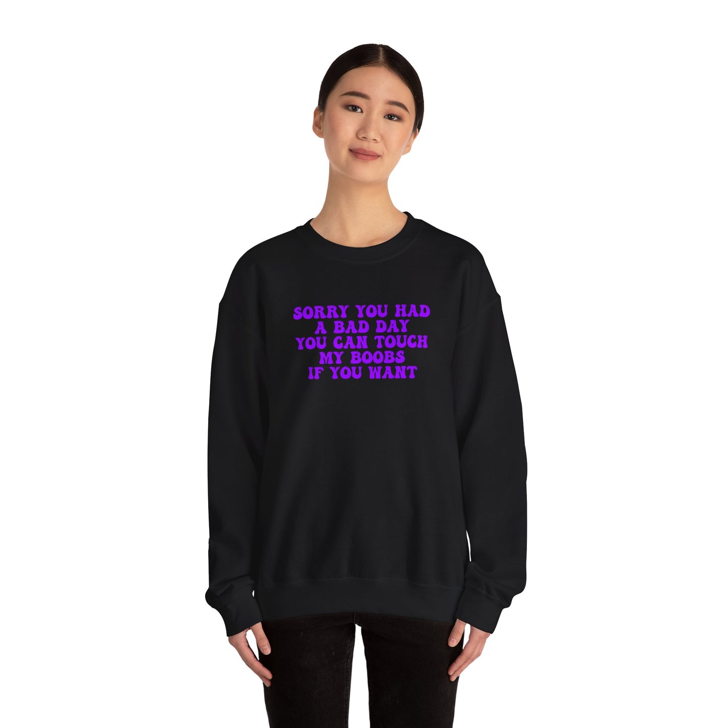 Sorry You Had A Bad Day Sweatshirt