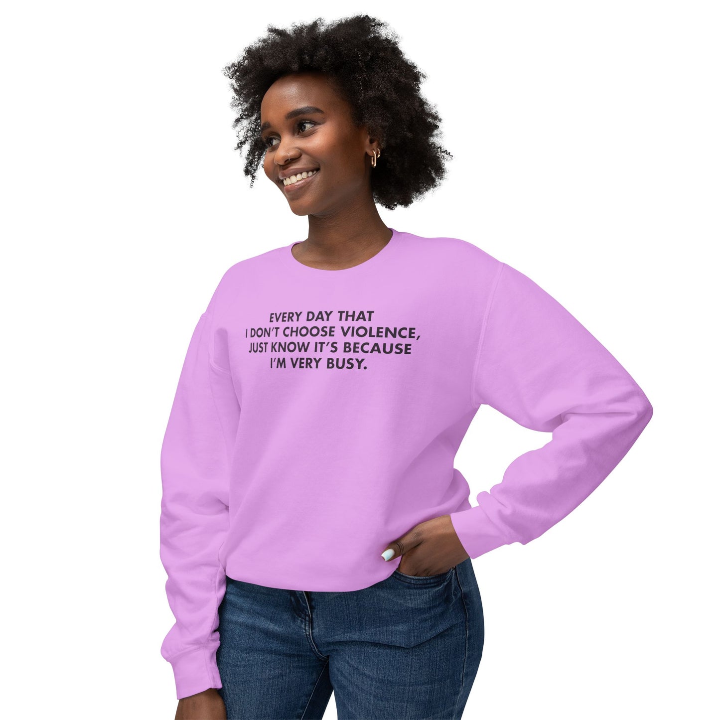 Every Day I Don’t Choose Violence Sweatshirt