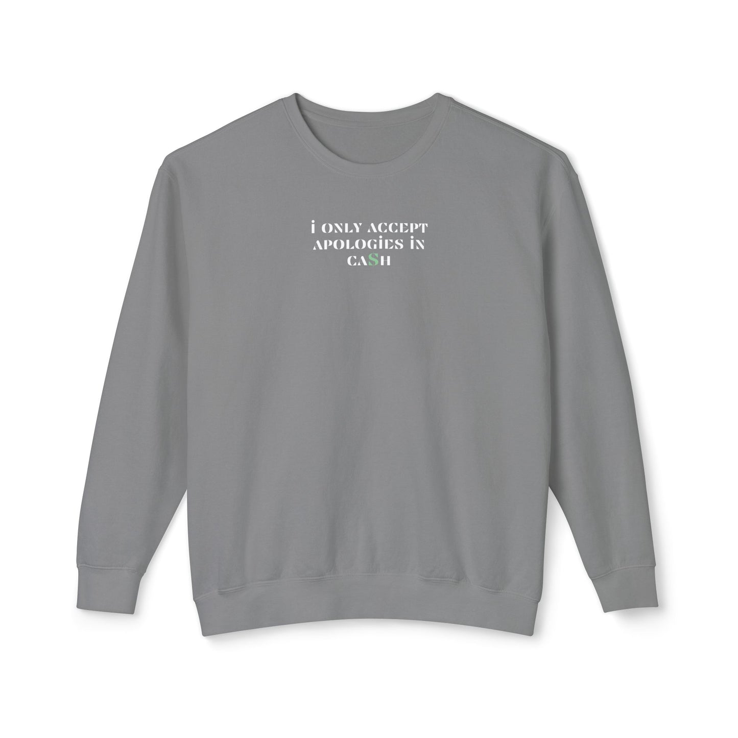 I Only Accept Apologies in Cash Sweatshirt