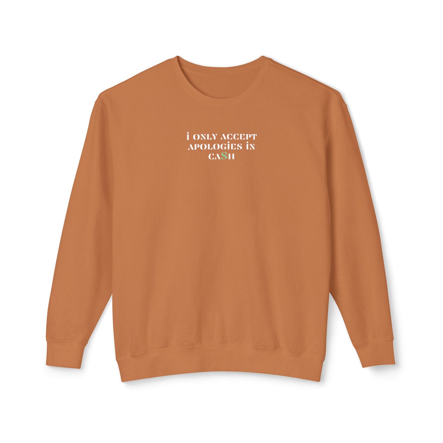 I Only Accept Apologies in Cash Sweatshirt