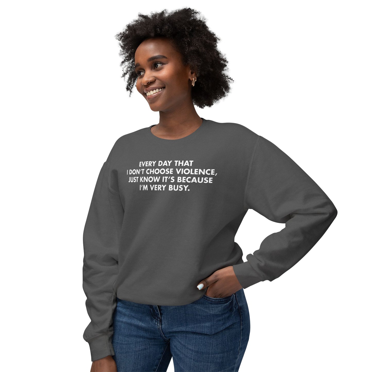 Every Day I Don’t Choose Violence Sweatshirt