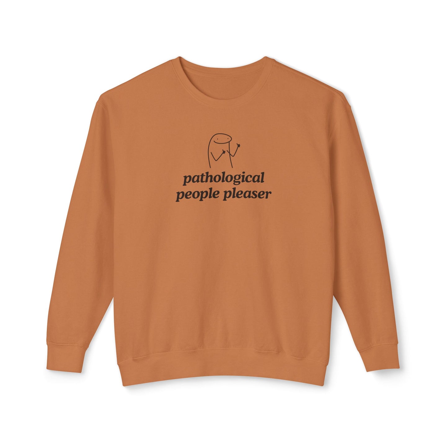 Pathological People Pleaser Sweatshirt