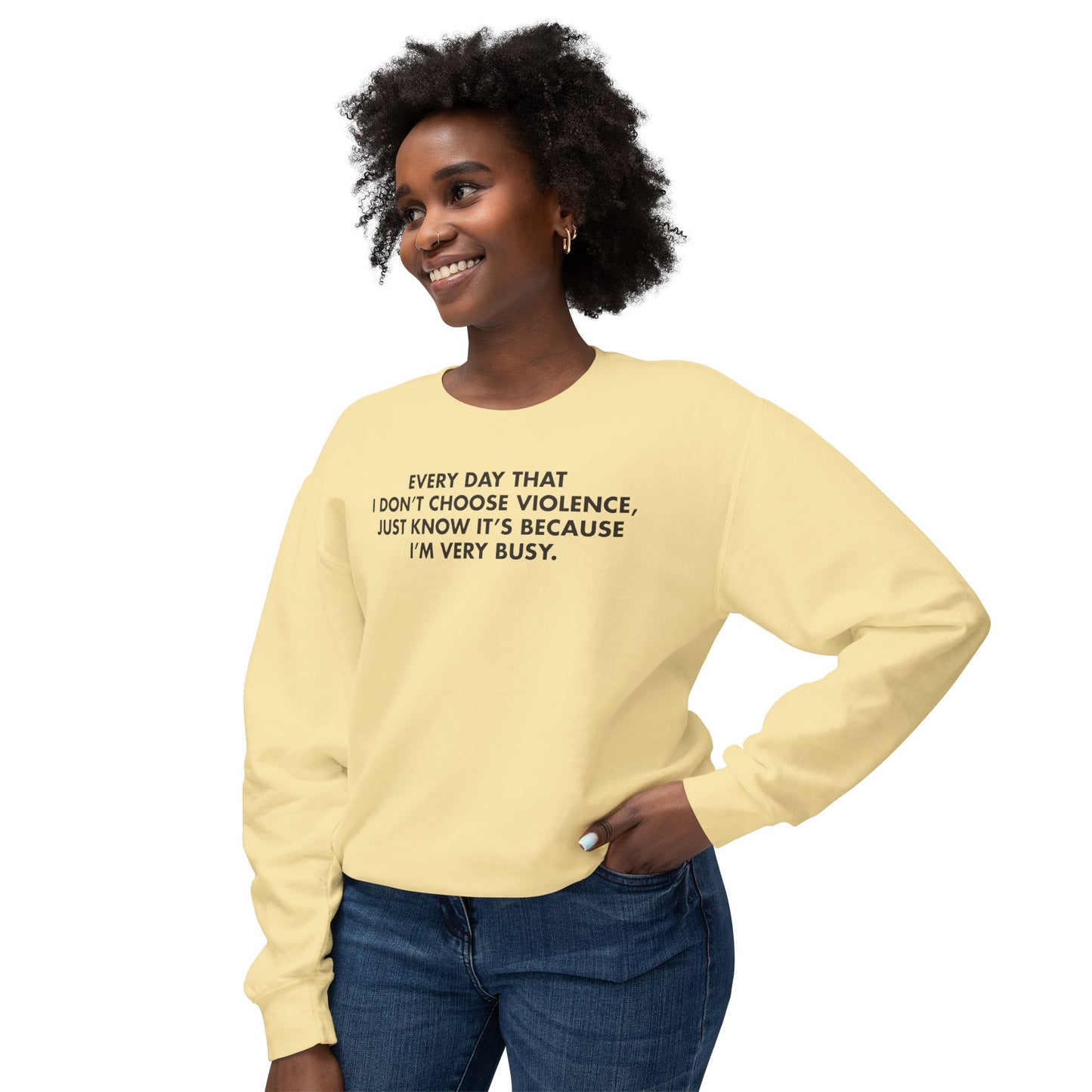 Every Day I Don’t Choose Violence Sweatshirt