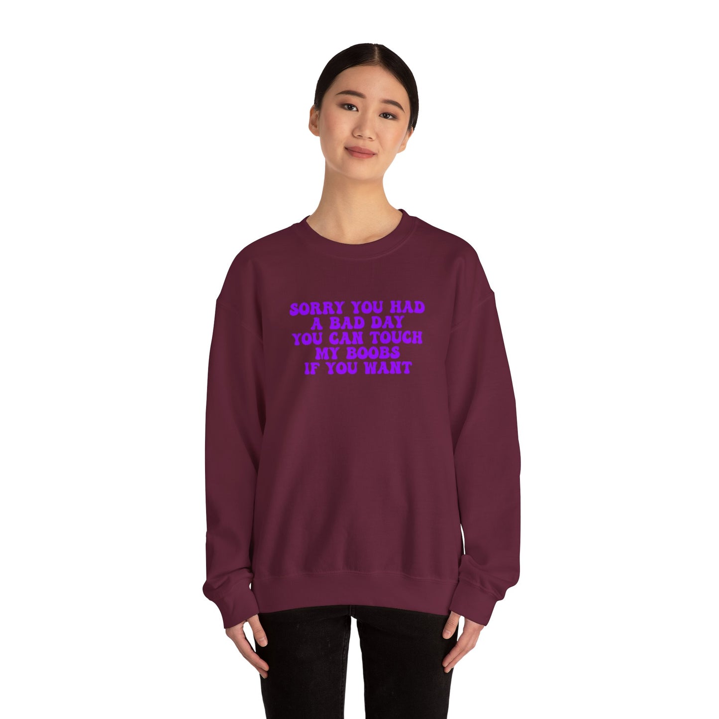 Sorry You Had A Bad Day Sweatshirt