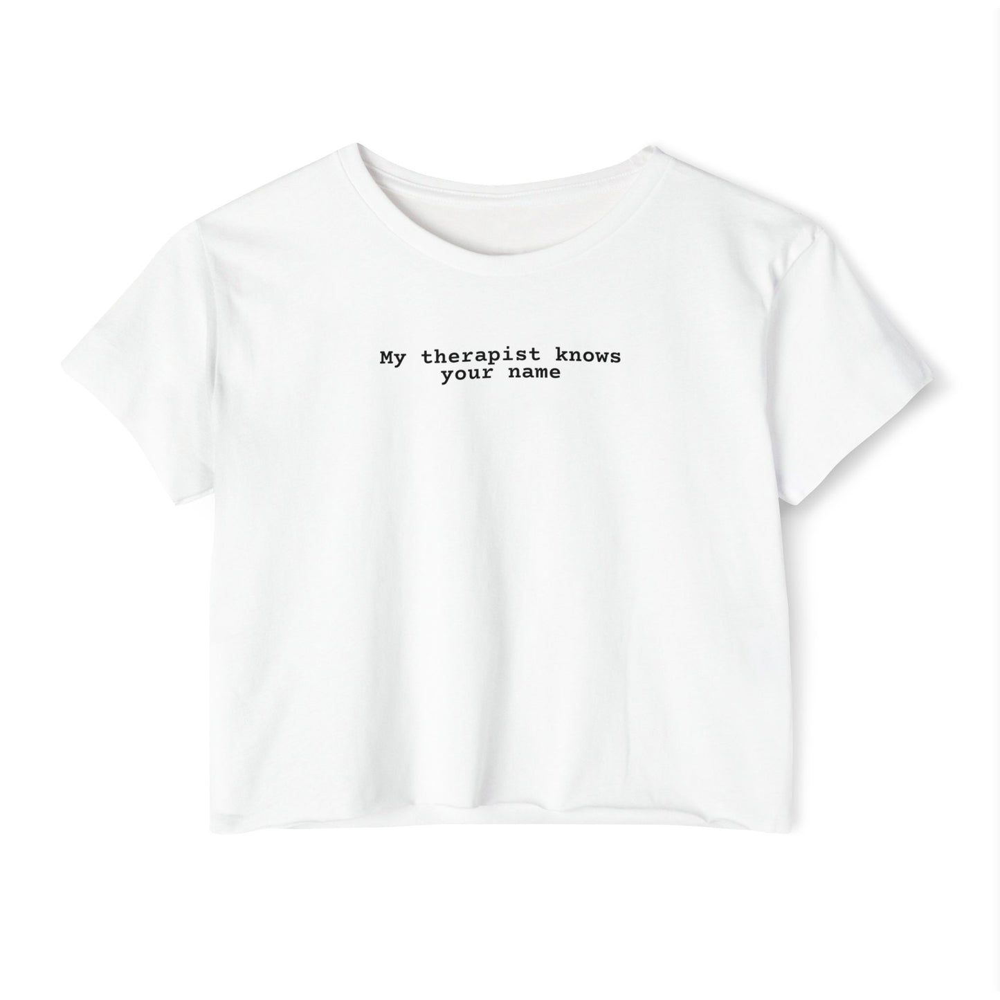 My Therapist Knows Your Name Crop Top