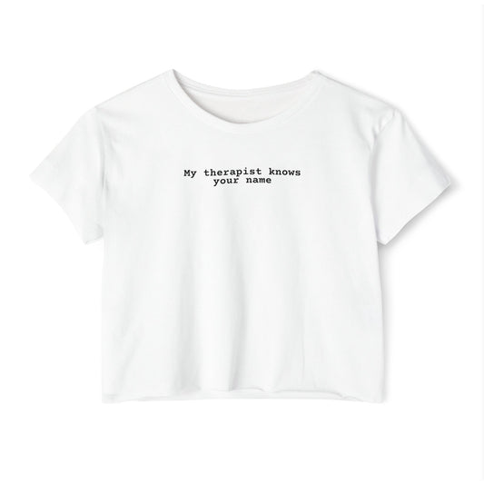 My Therapist Knows Your Name Crop Top