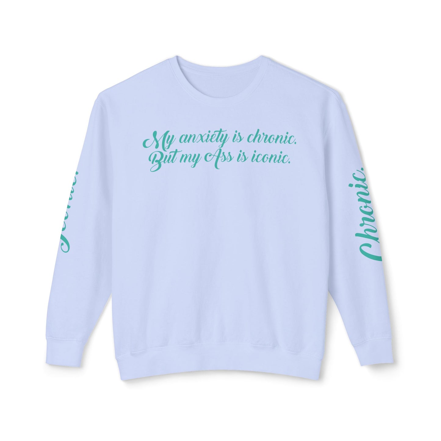 "My Anxiety Is Chronic" Sweatshirt