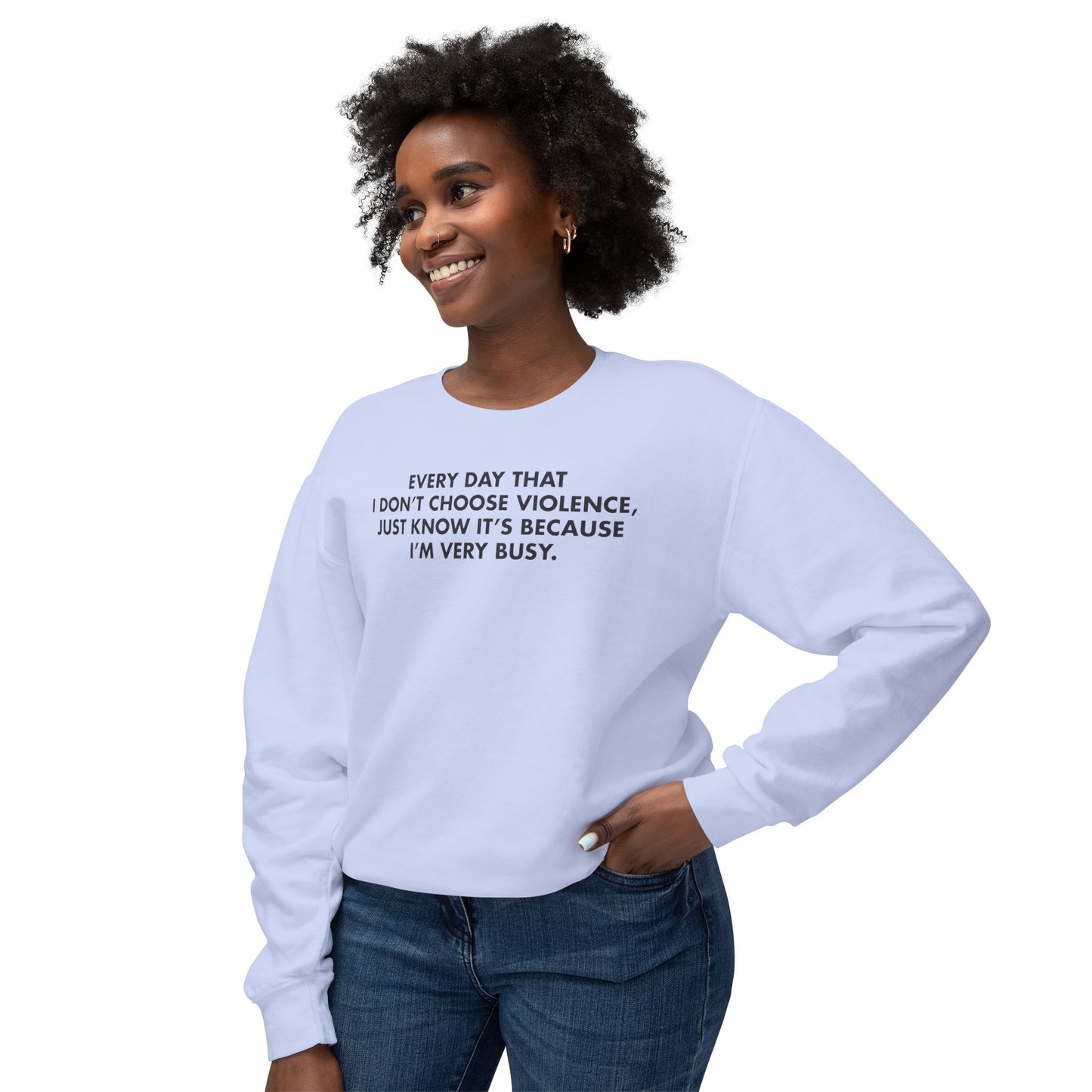 Every Day I Don’t Choose Violence Sweatshirt