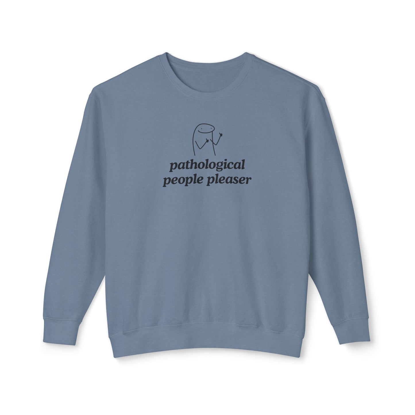 Pathological People Pleaser Sweatshirt