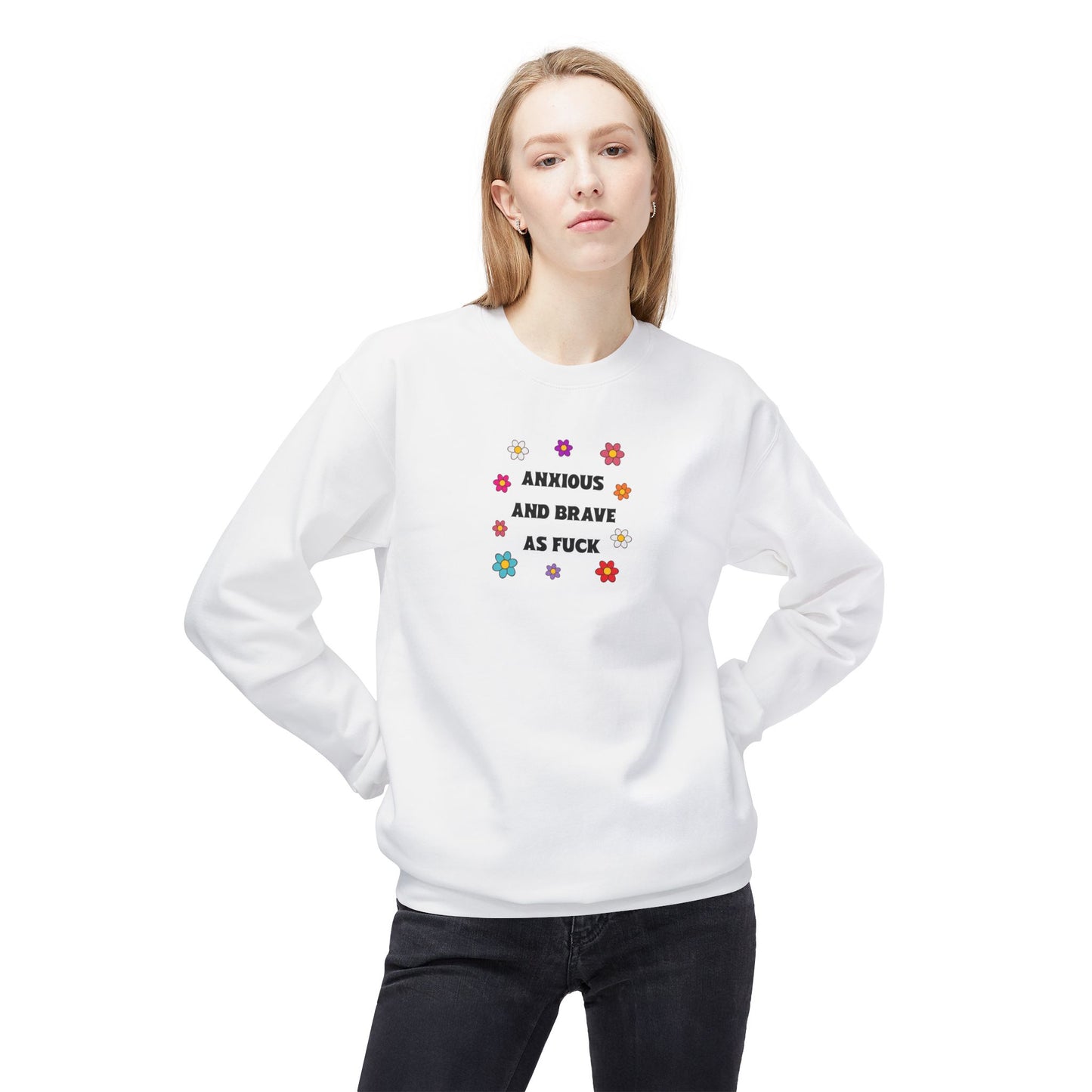 anxious and brave as f*ck sweatshirt