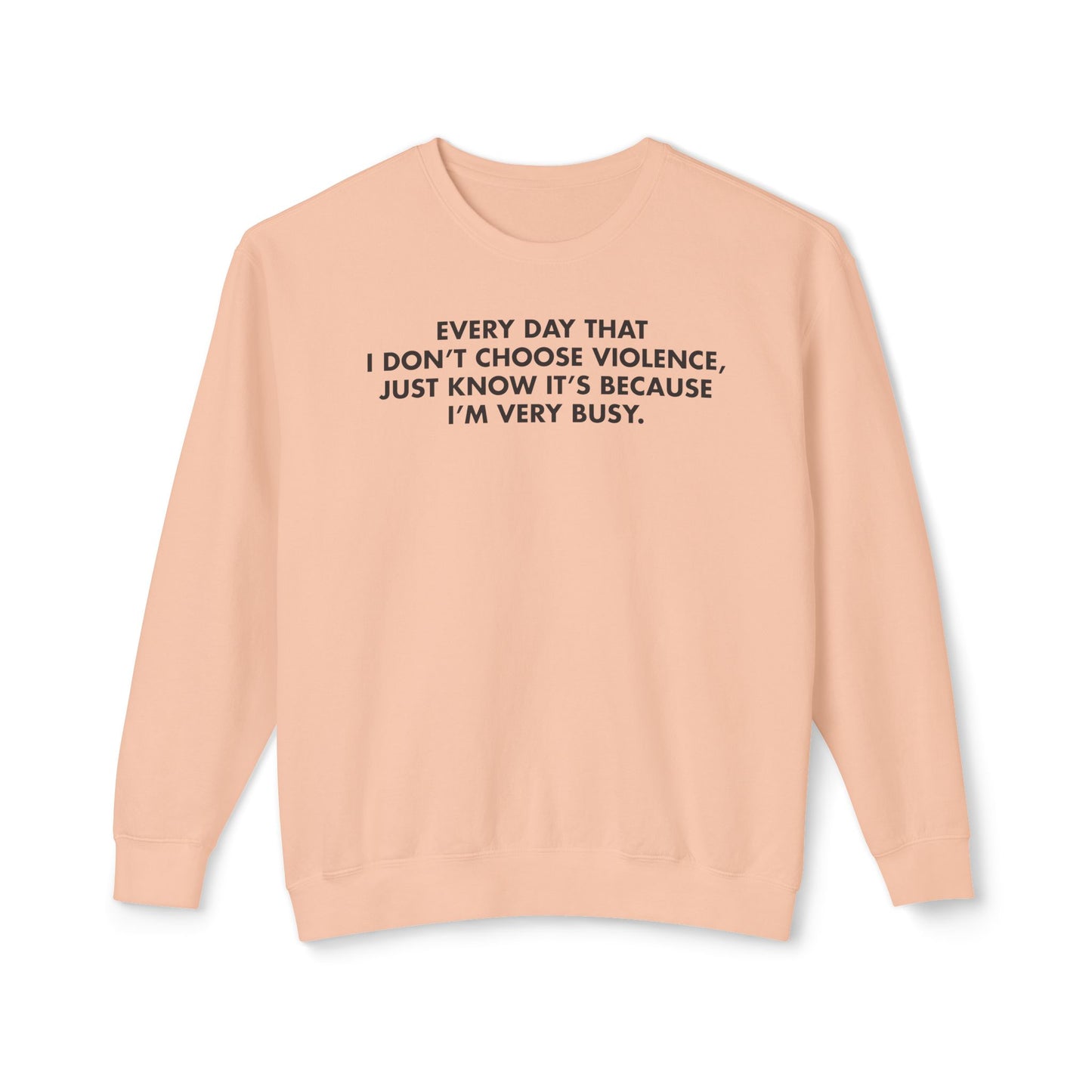 Every Day I Don’t Choose Violence Sweatshirt