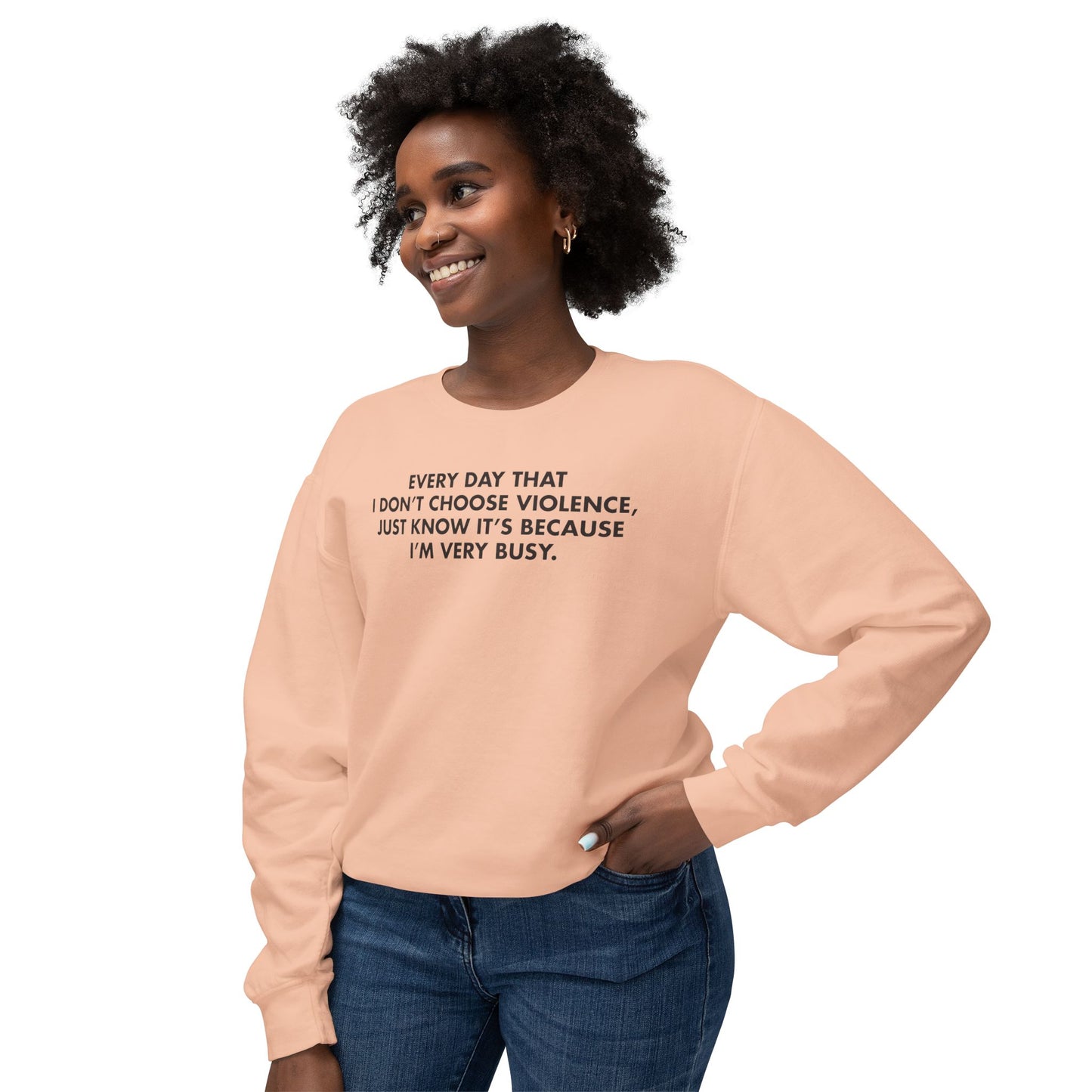 Every Day I Don’t Choose Violence Sweatshirt