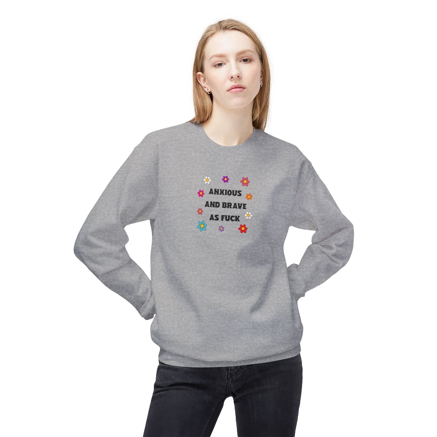 anxious and brave as f*ck sweatshirt